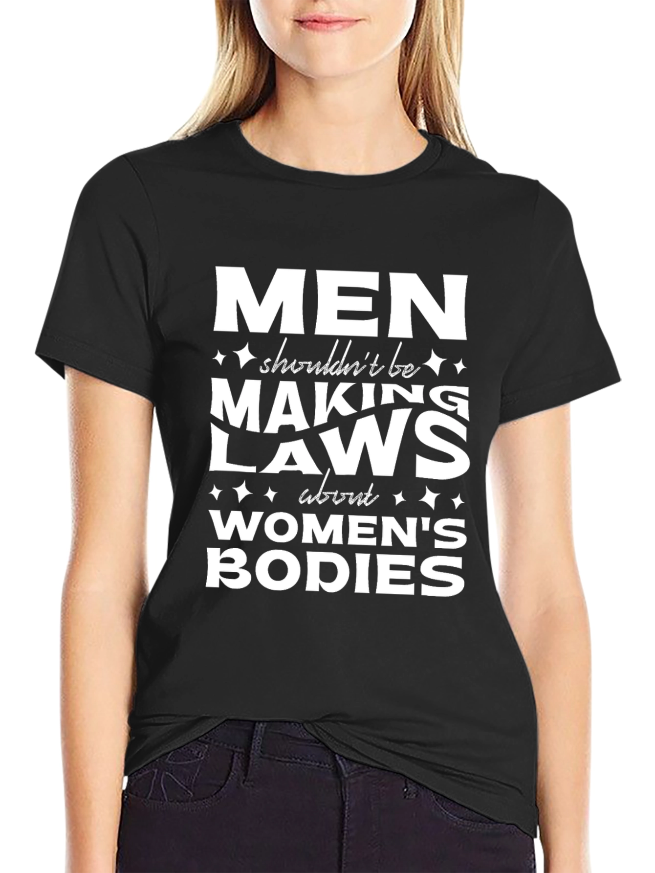 Men Shouldnt Make Laws About Womens Bodies T-Shirt