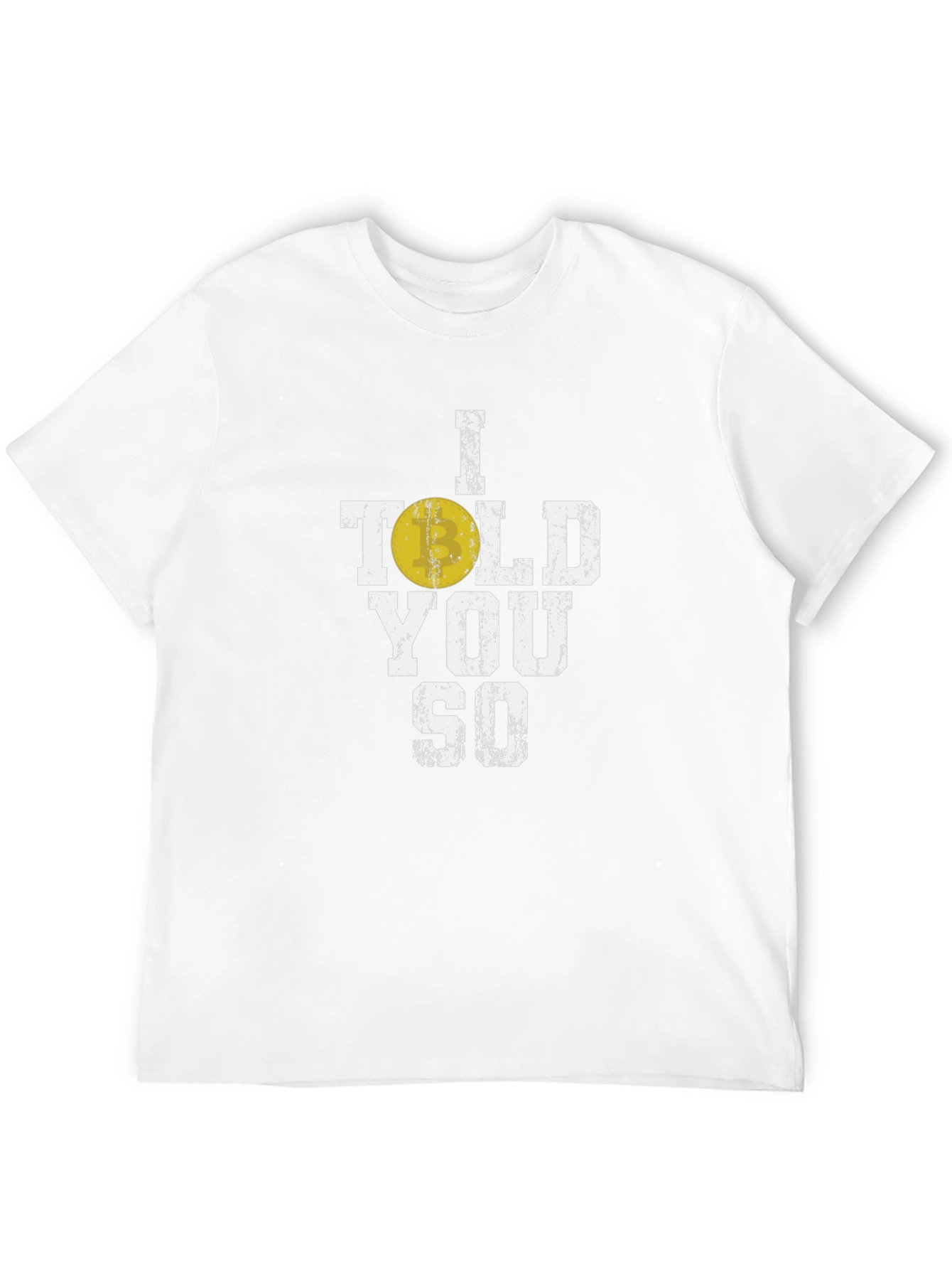 I Told You So T-Shirt Funny Distressed Tee