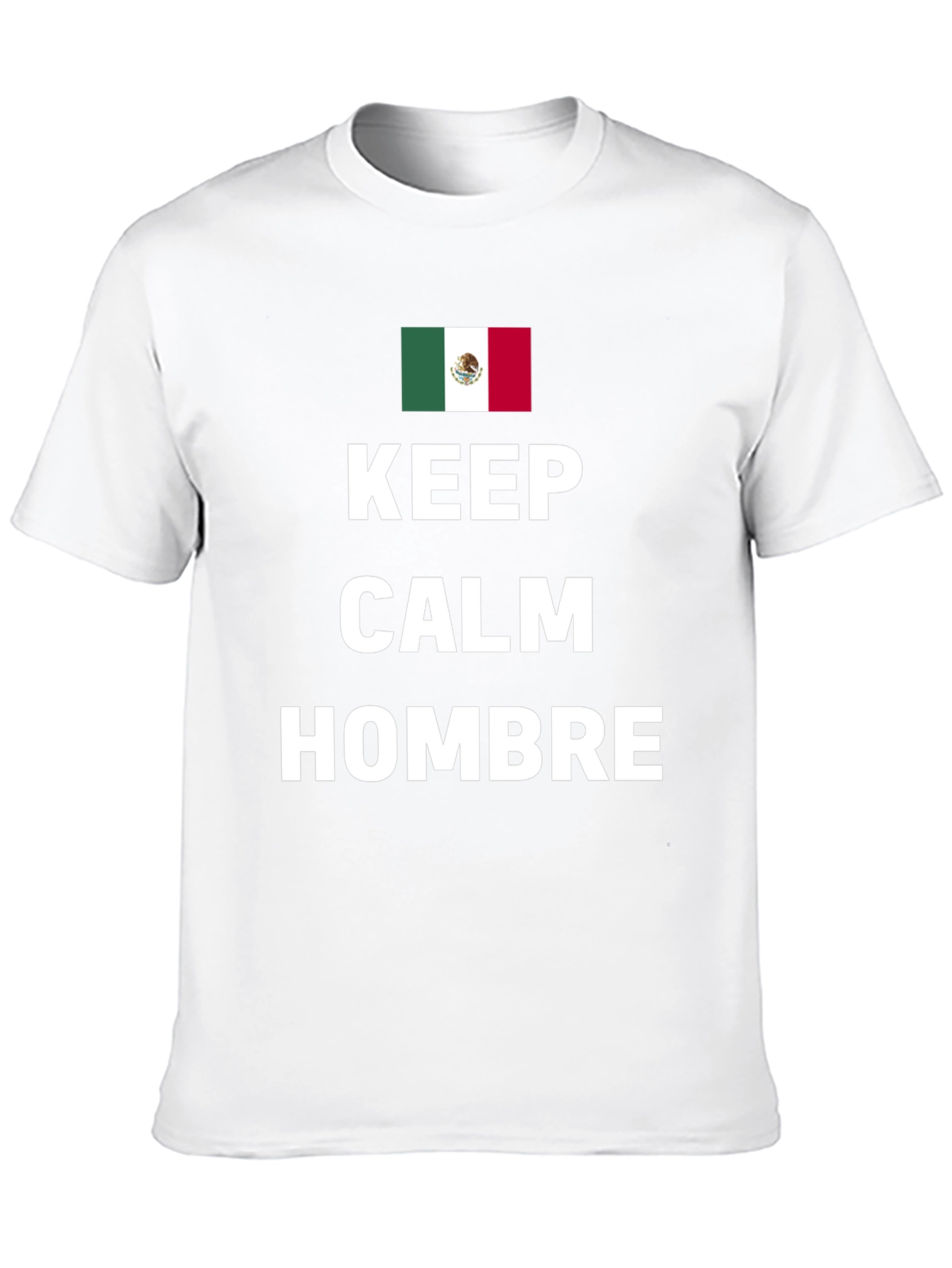 Keep Calm Hombre T-Shirt - Mexican Flag Design
