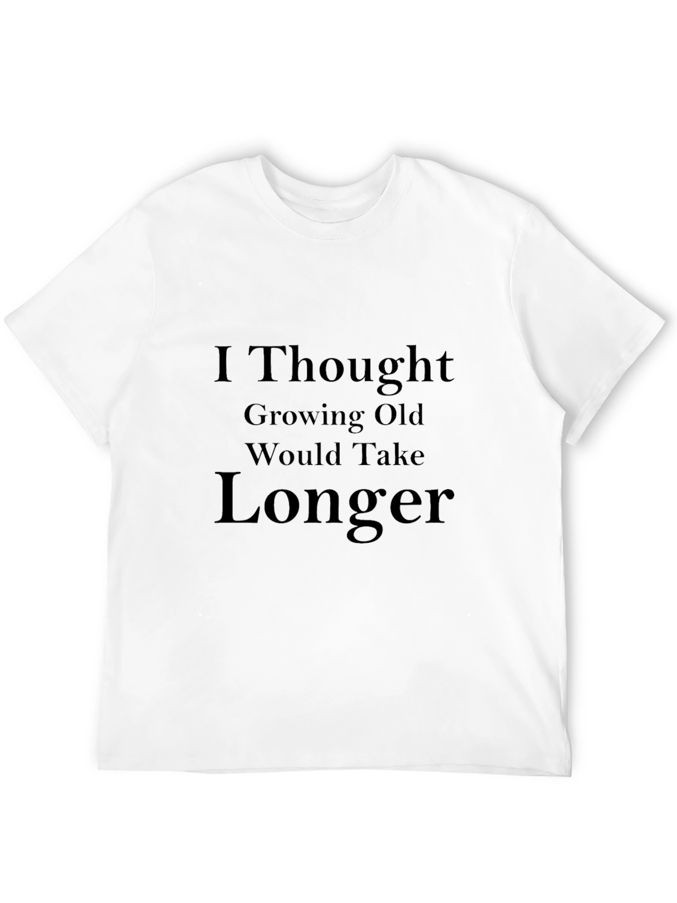I Thought Growing Old T-Shirt