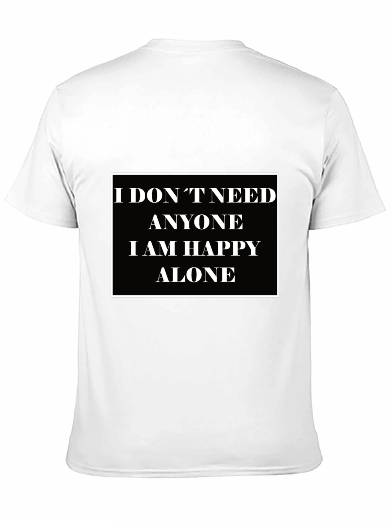 I Dont Need Anyone T-Shirt
