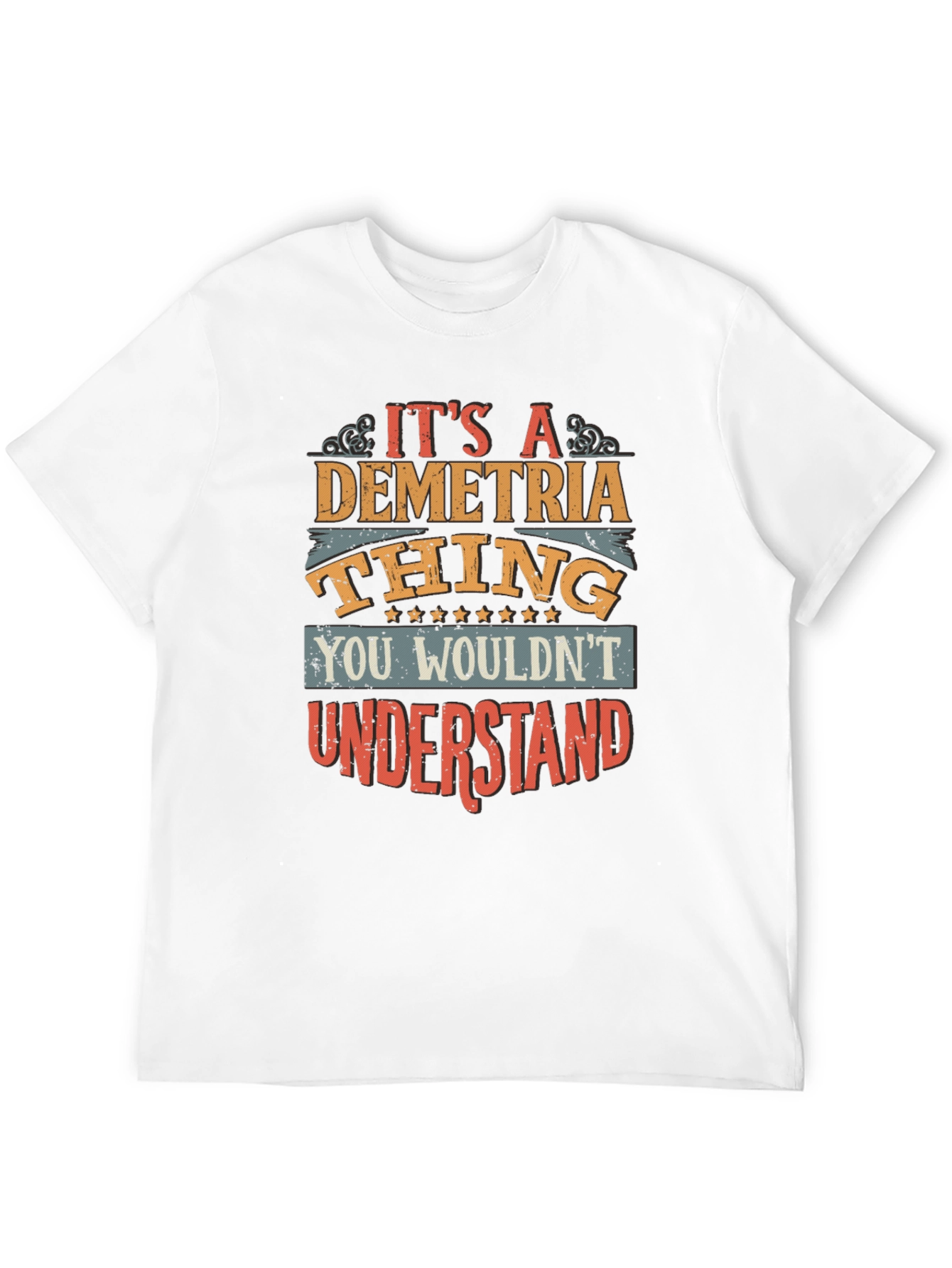 Its a Demetria Thing T-Shirt - You Wouldnt Understand