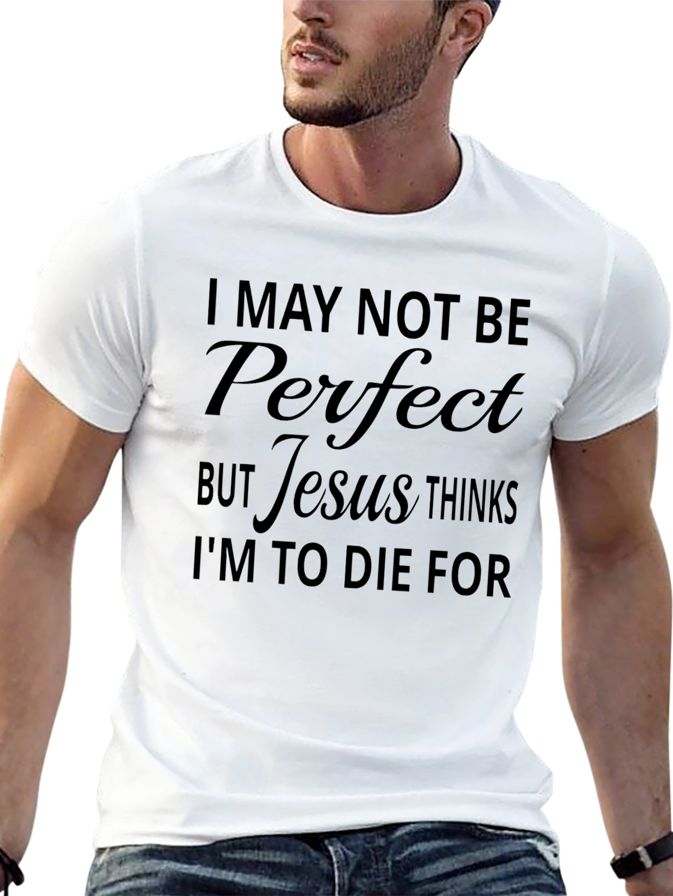 Jesus Thinks Im to Die For T-Shirt