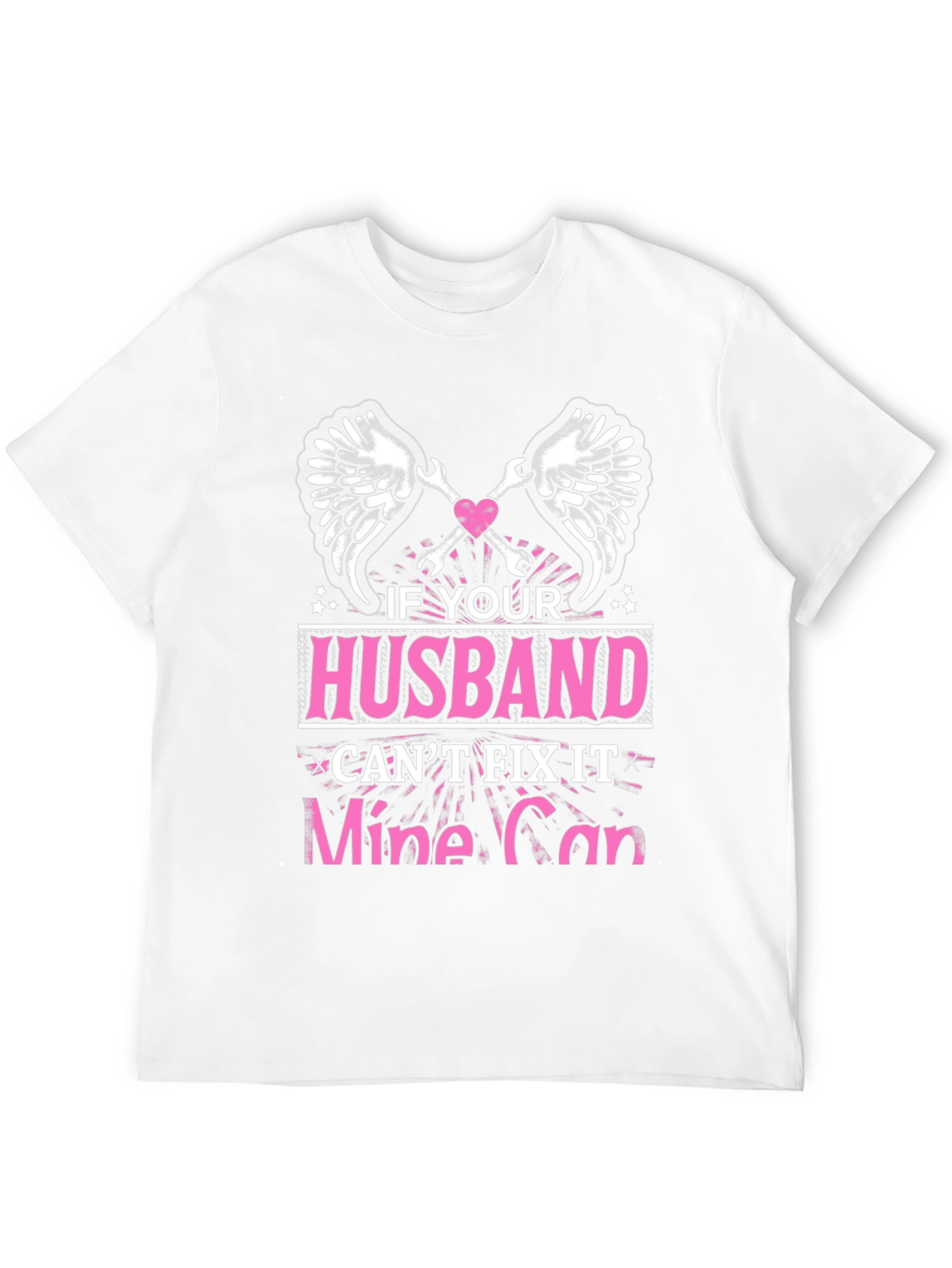 Husband Cant Fix It? Mine Can T-Shirt