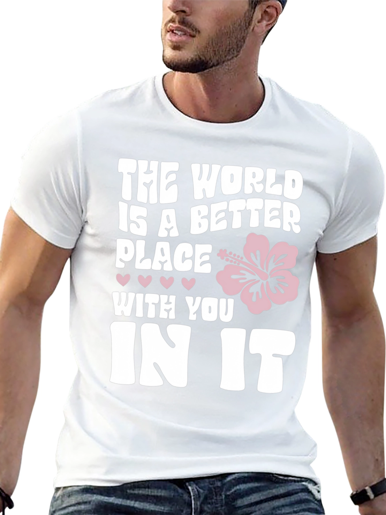The World Is A Better Place T-Shirt