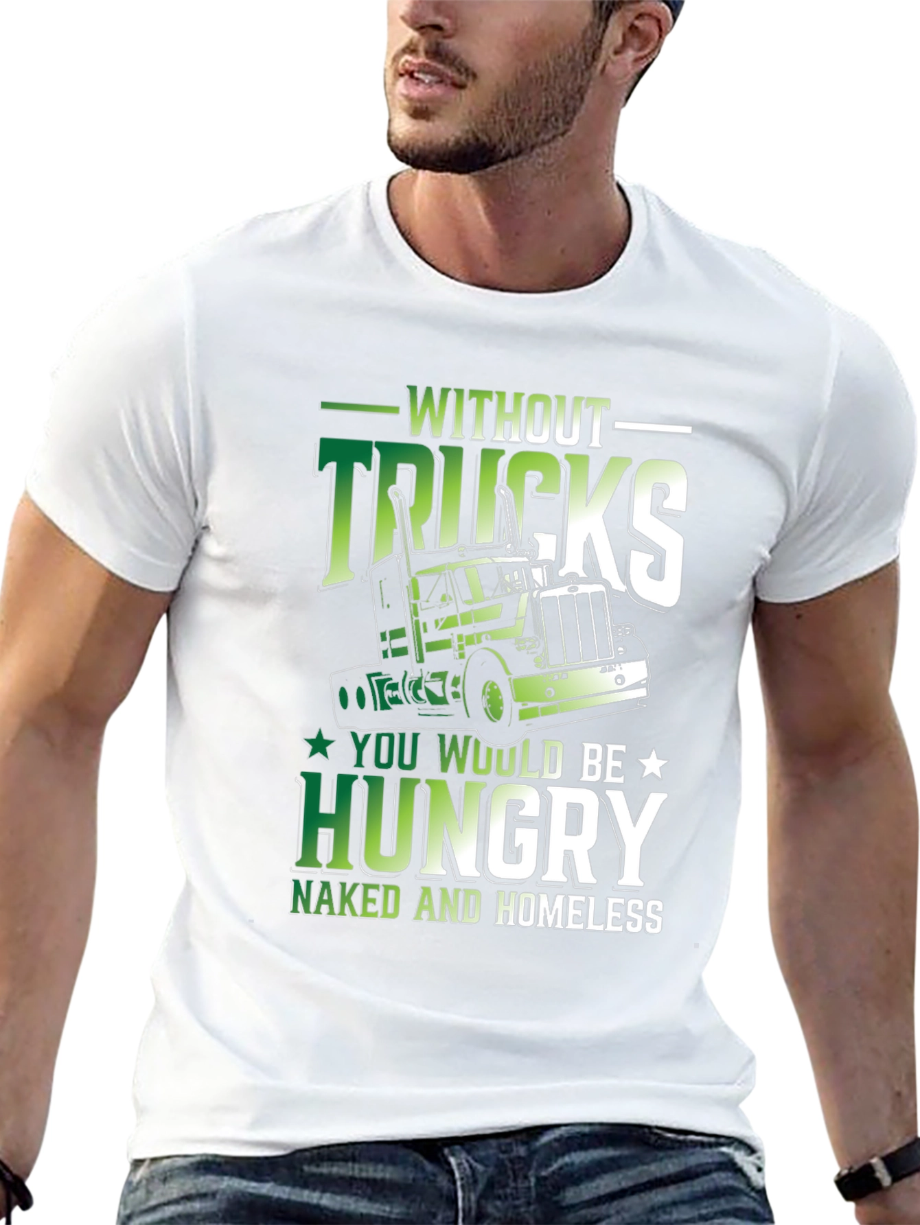 Truck Driver Graphic Tee - Without Trucks Youre Hungry