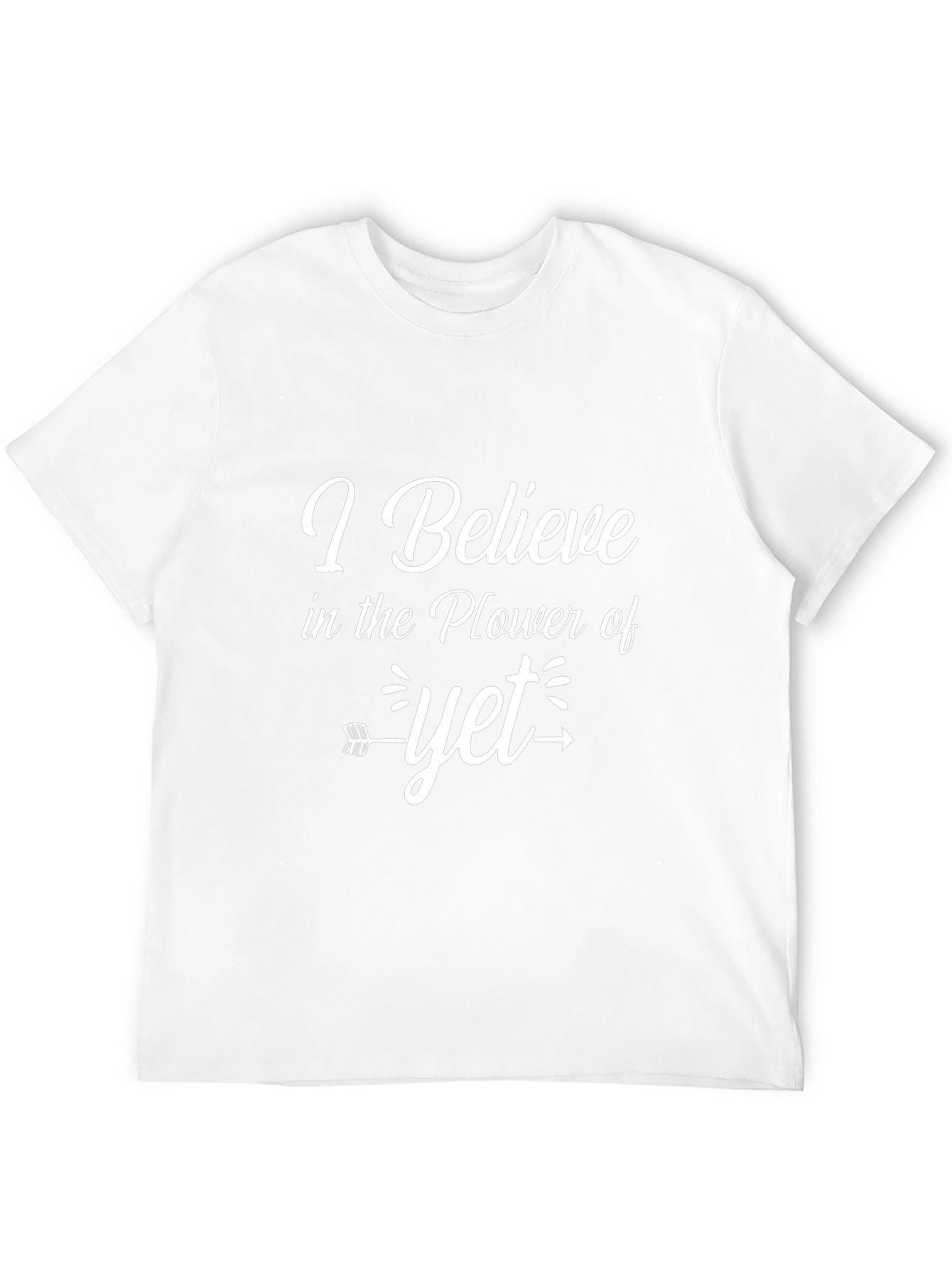 Believe in the Power of Yet T-Shirt