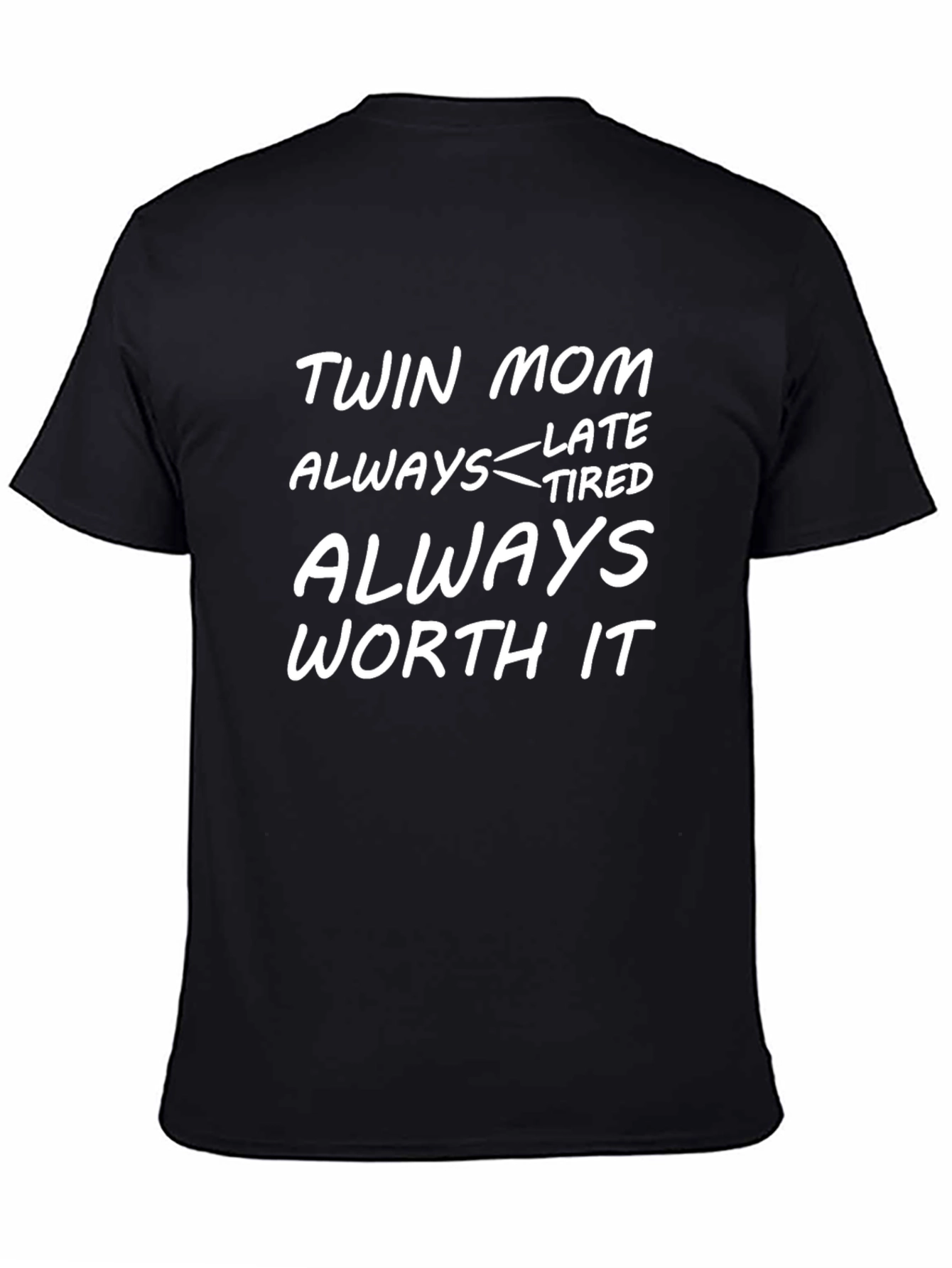 Twin Mom Late Tired Worth It T-Shirt