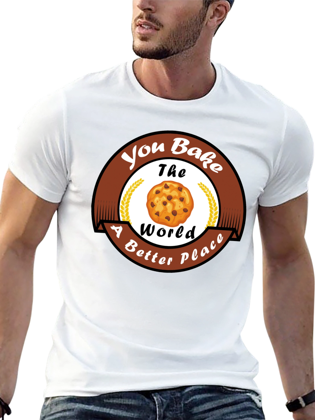 You Bake The World Better T-Shirt