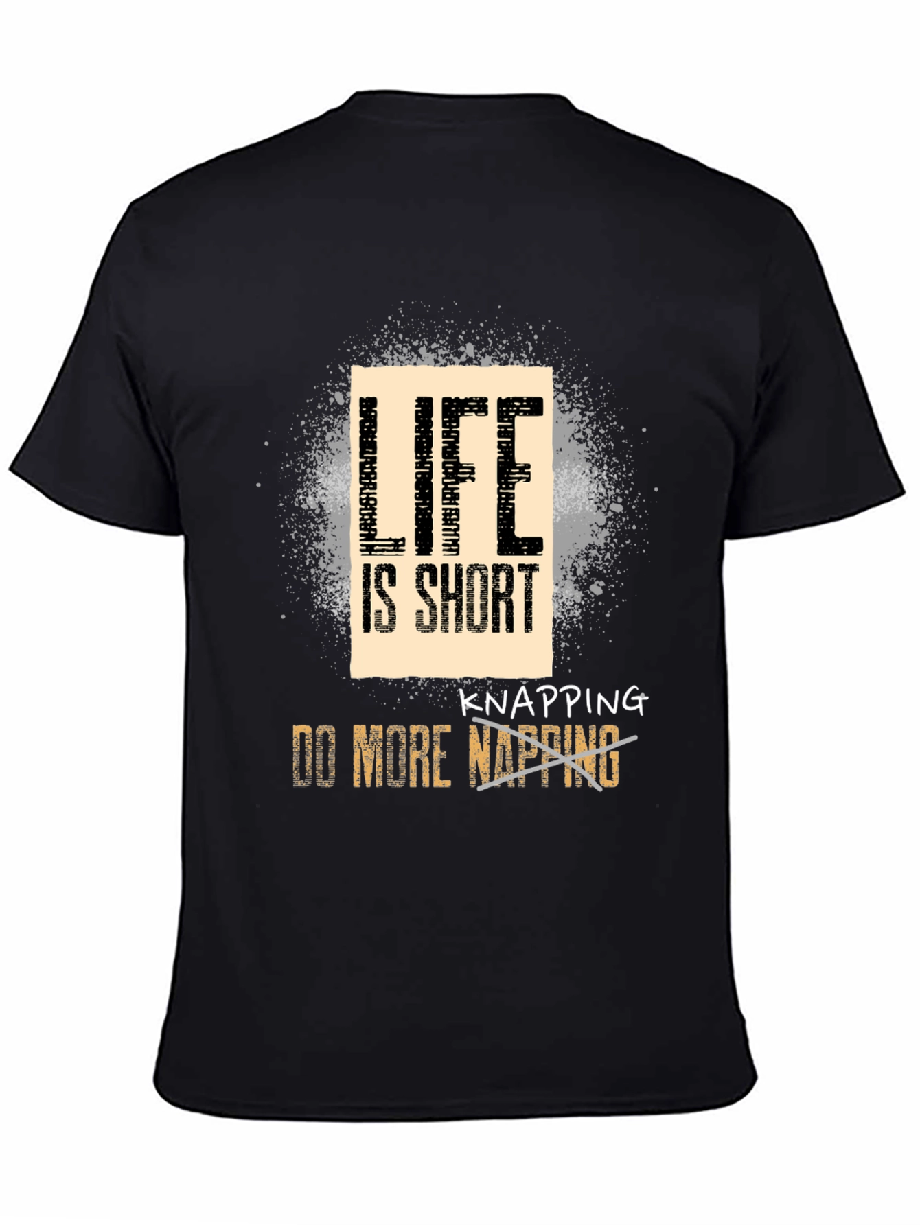 Life is Short Knapping T-Shirt