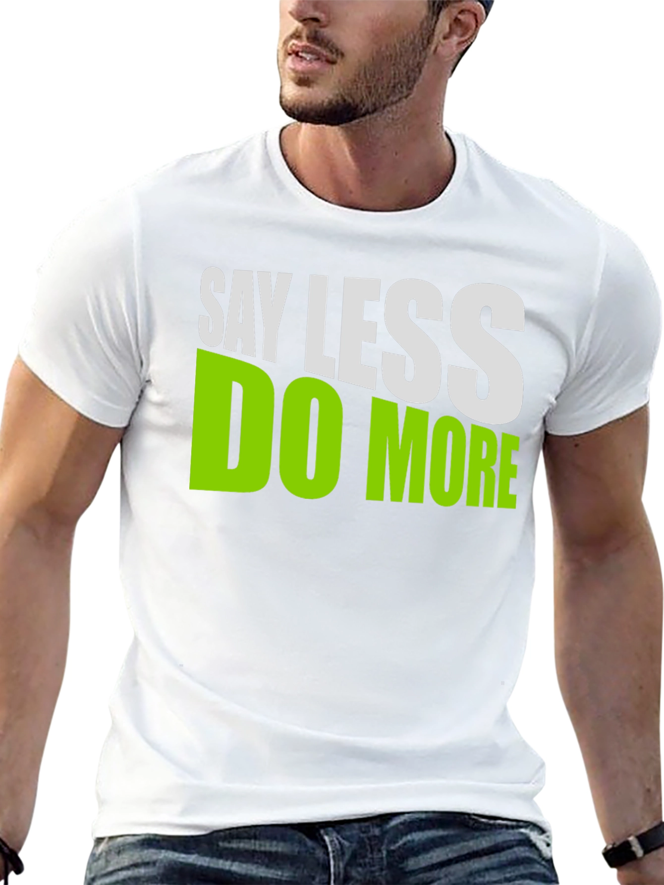 Say Less Do More Graphic T-Shirt