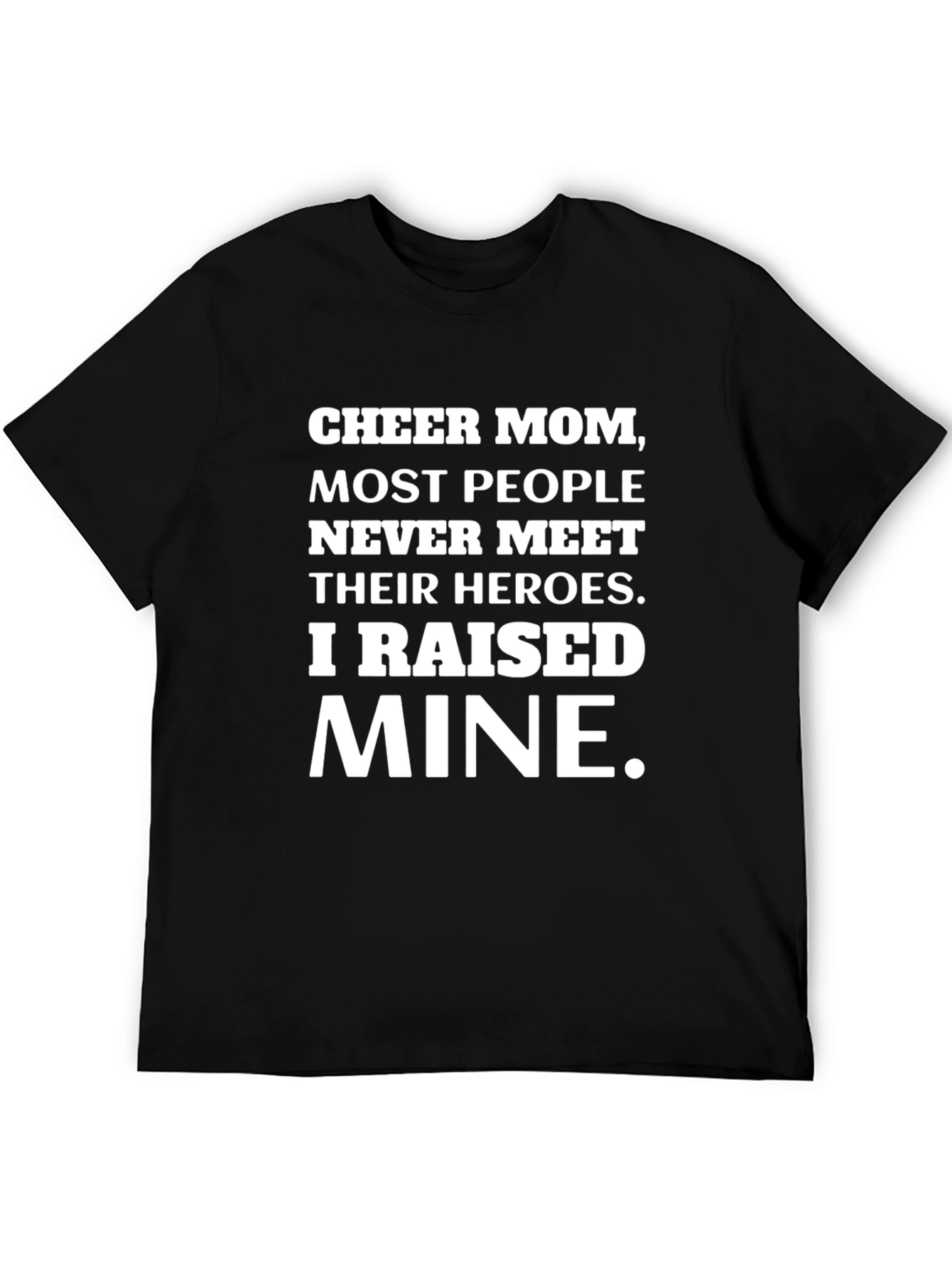 Cheer Mom Heroes T-Shirt - Raised Mine!