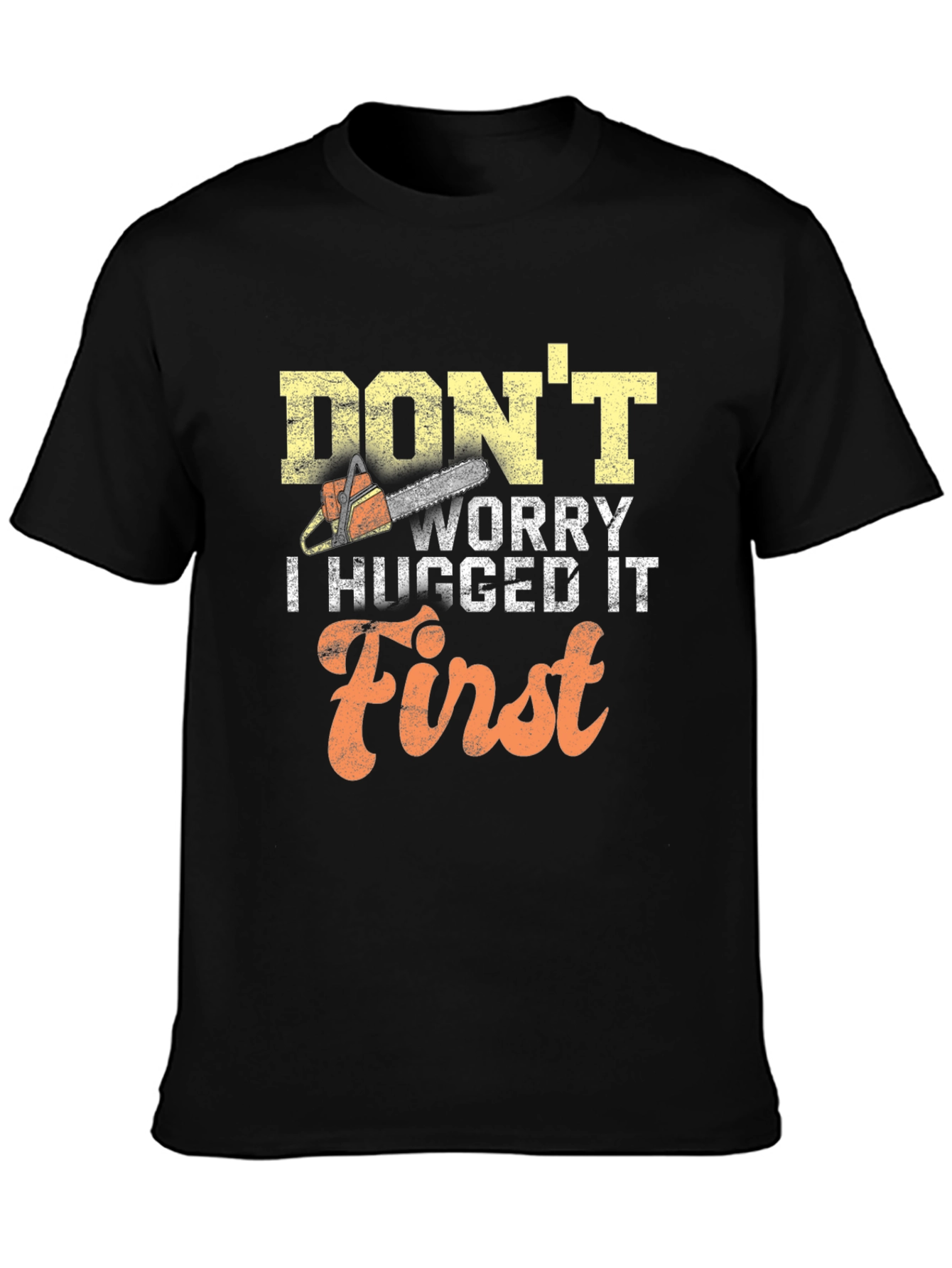 Dont Worry I Hugged It First Mens T-Shirt