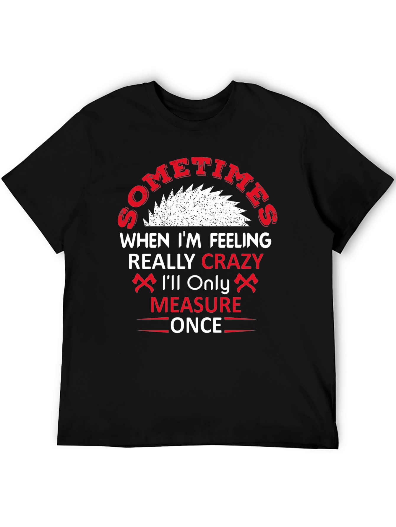 Crazy Crafter T-Shirt - Measure Once