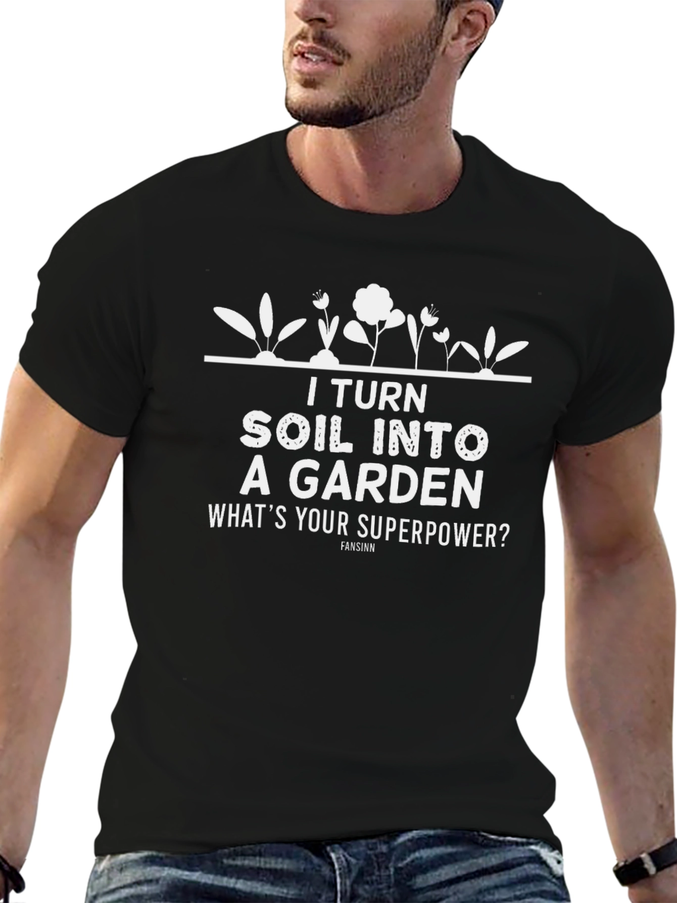 I Turn Soil Into a Garden Graphic Tee