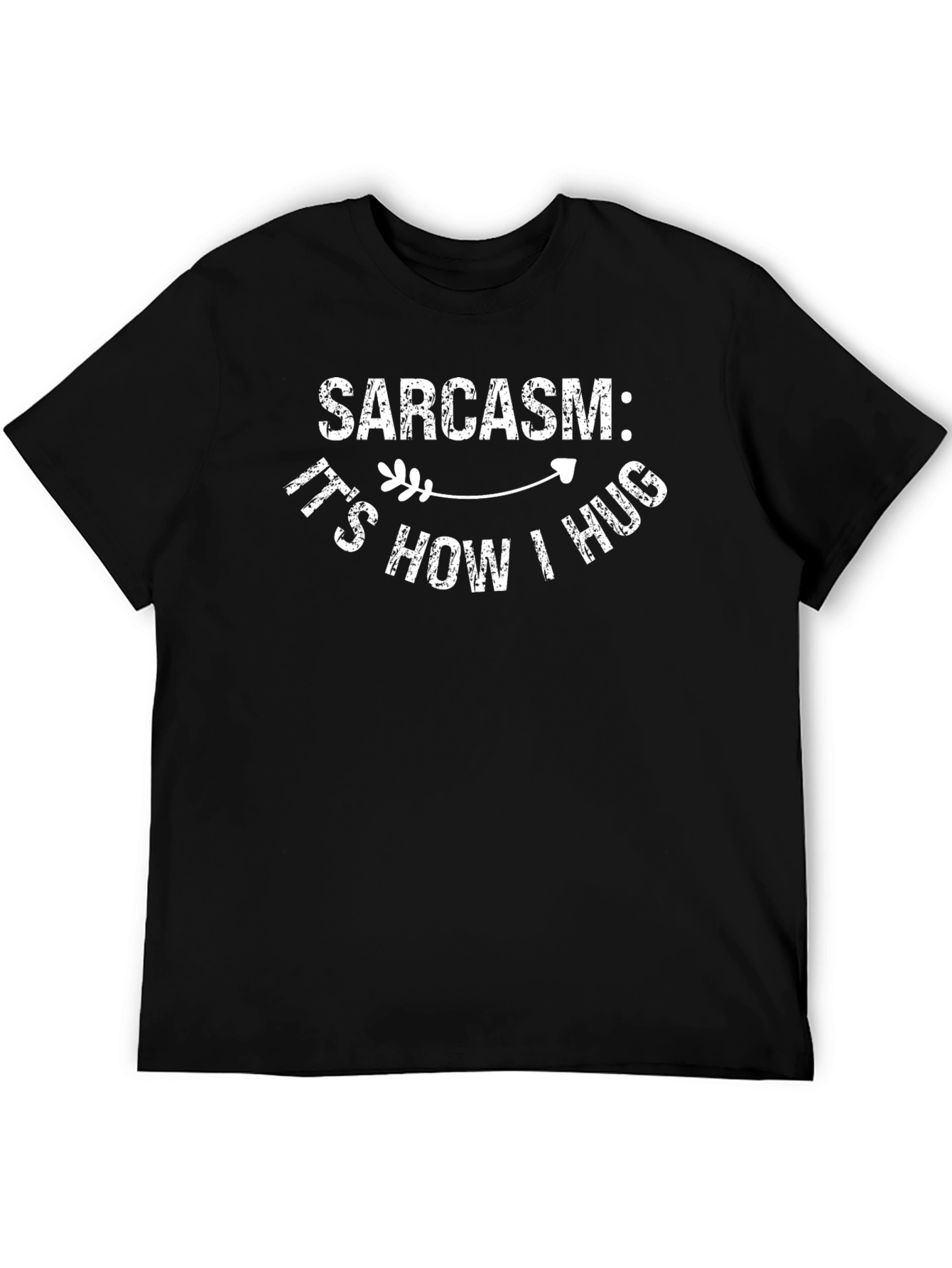 Sarcasm: Its How I Hug - Funny Graphic T-Shirt