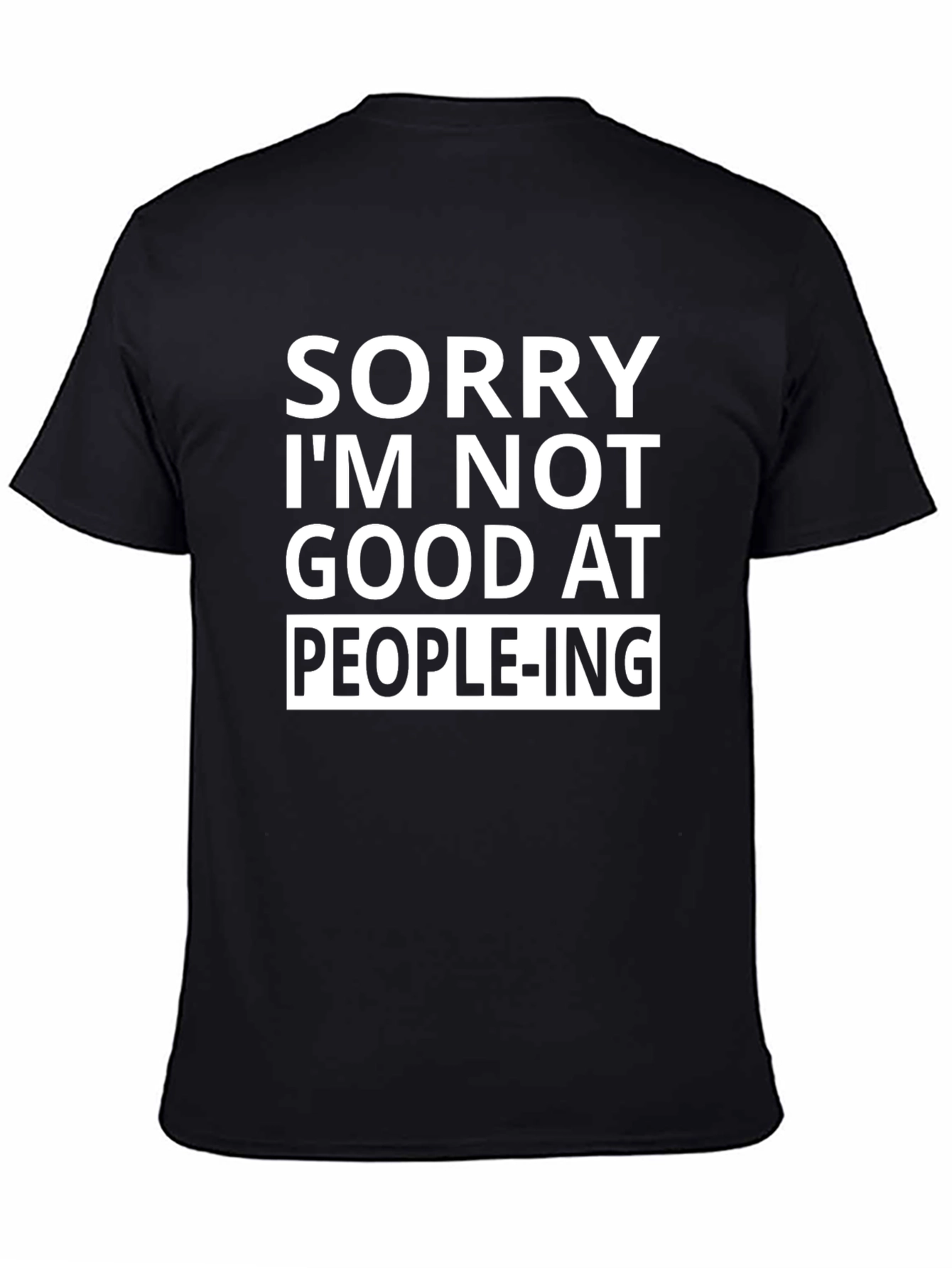 Sorry Im Not Good at People-ing T-Shirt