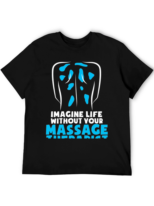 Massage Therapist T-Shirt: Imagine Life Without!