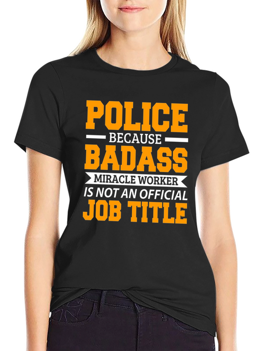 Police Badass Job Title T-Shirt