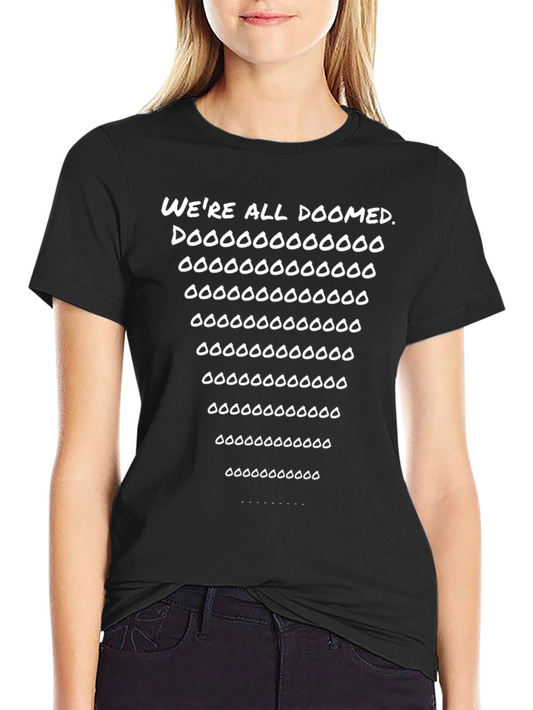 Were All Doomed T-Shirt - Funny Graphic Tee