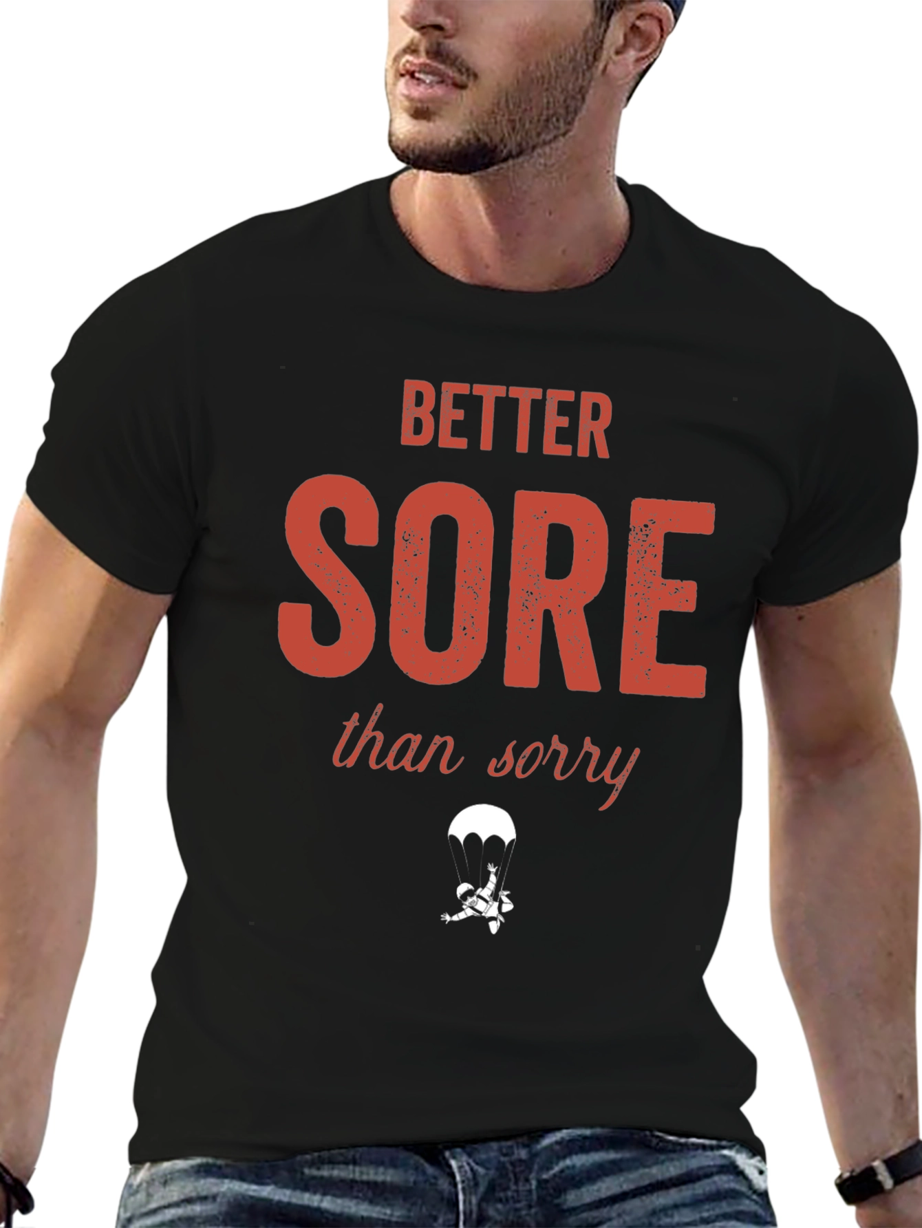 Better Sore Than Sorry T-Shirt