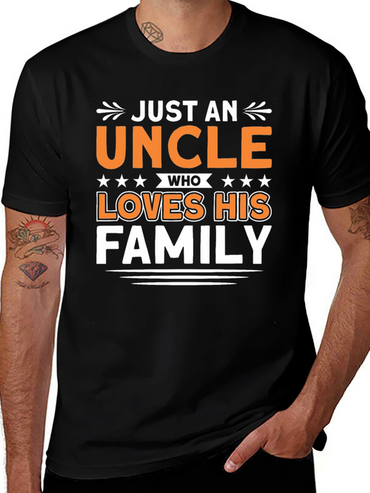 Just an Uncle Who Loves His Family - Black T-Shirt