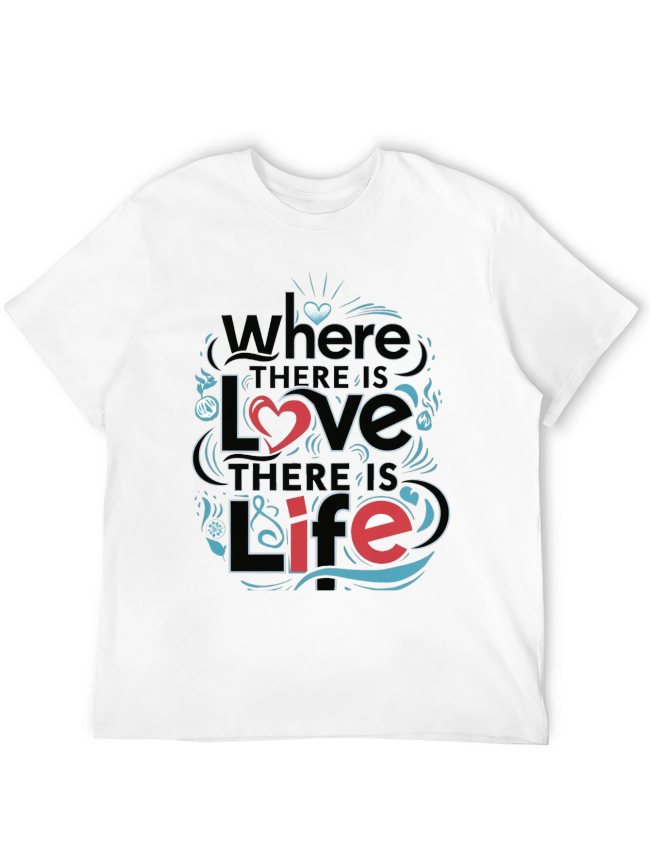 Inspirational Love & Life Graphic T-Shirt
