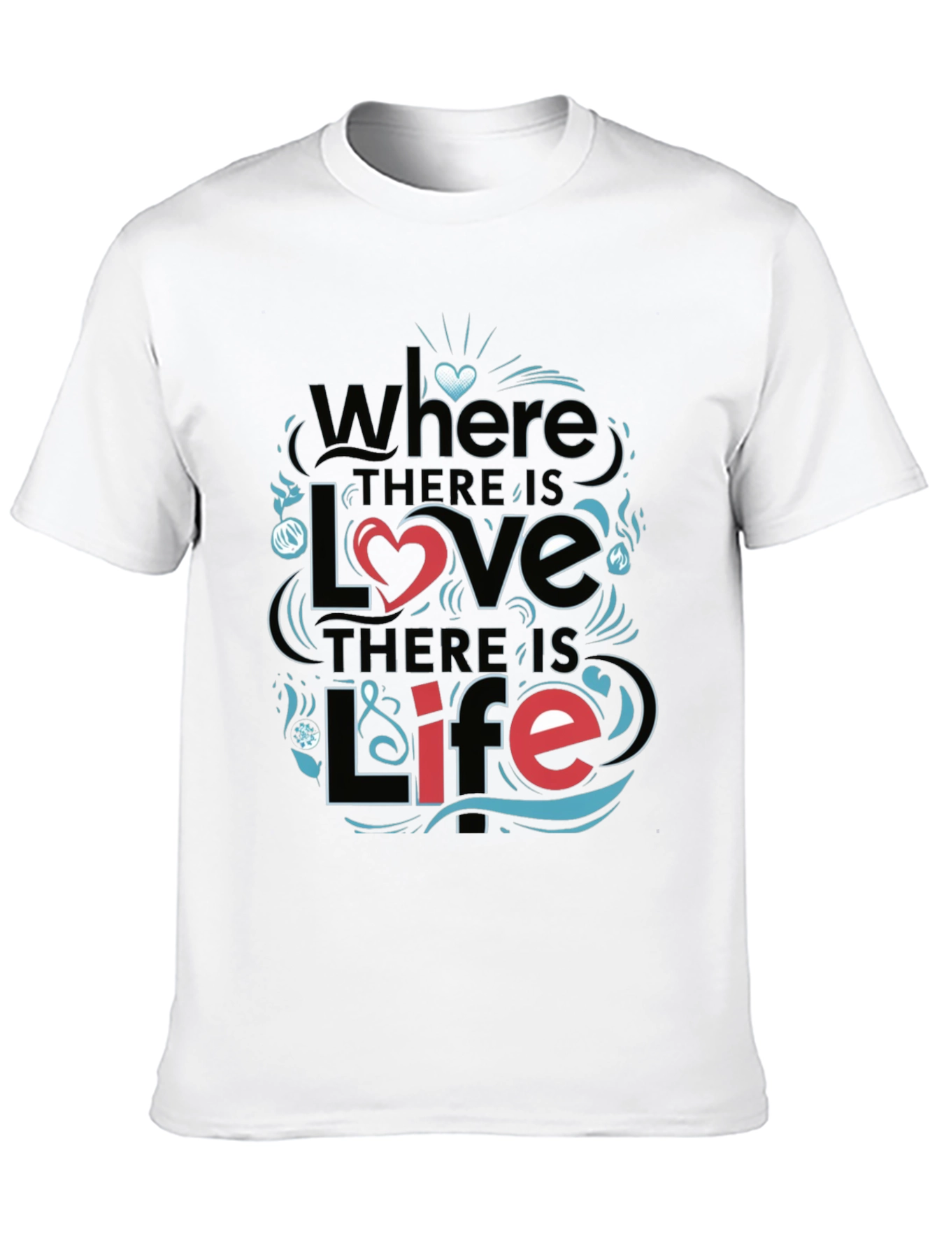 Inspirational Love & Life Graphic T-Shirt