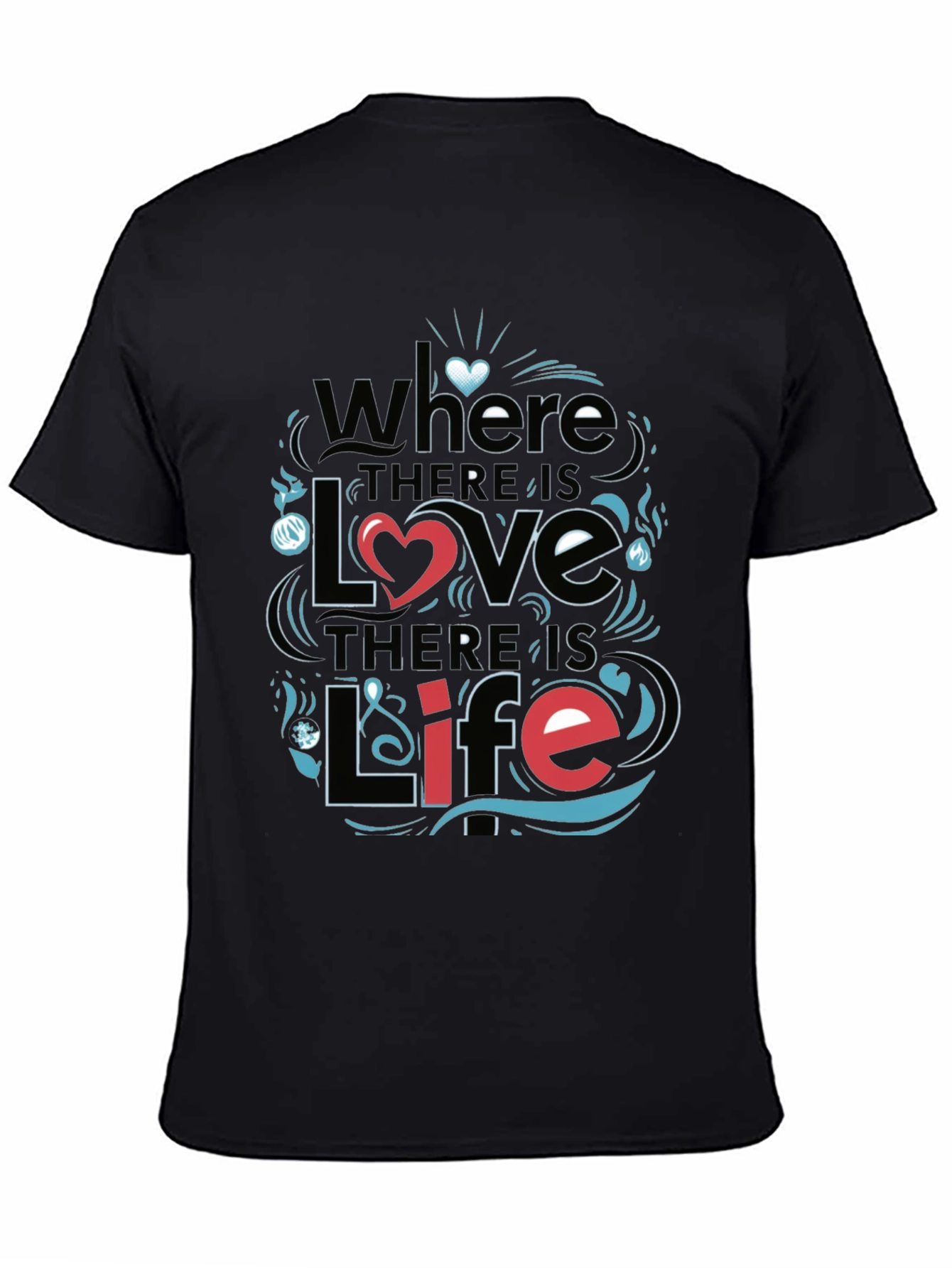 Inspirational Love & Life Graphic T-Shirt