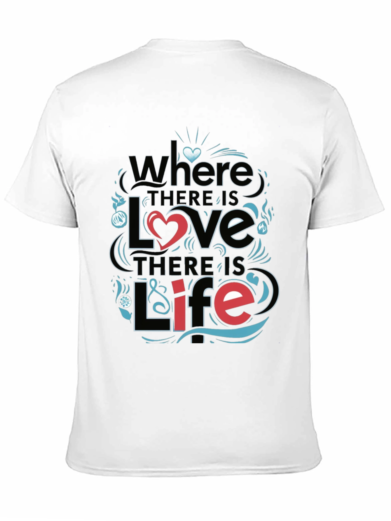 Inspirational Love & Life Graphic T-Shirt
