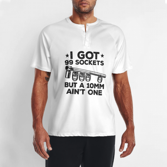 I Got 99 Sockets But a 10MM Ain’t One T-Shirt | Funny Mechanic Garage Graphic Tee(z978)