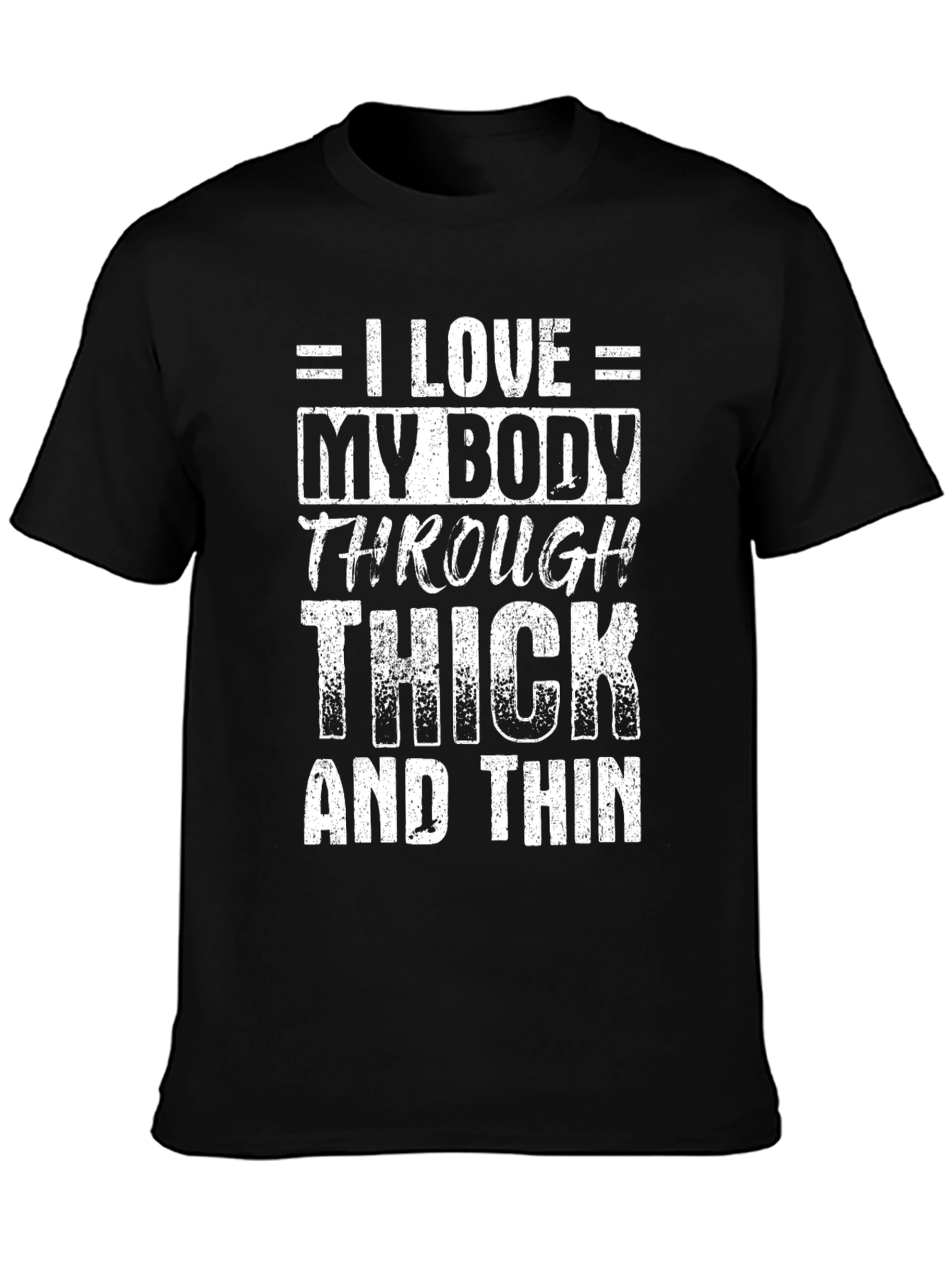 I Love My Body Through Thick and Thin T-Shirt