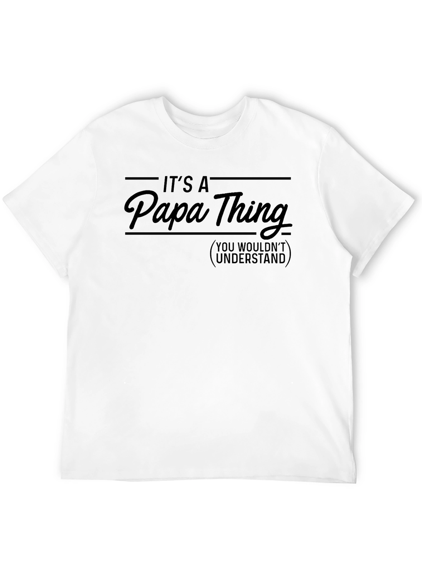 Its A Papa Thing T-Shirt - You Wouldnt Understand