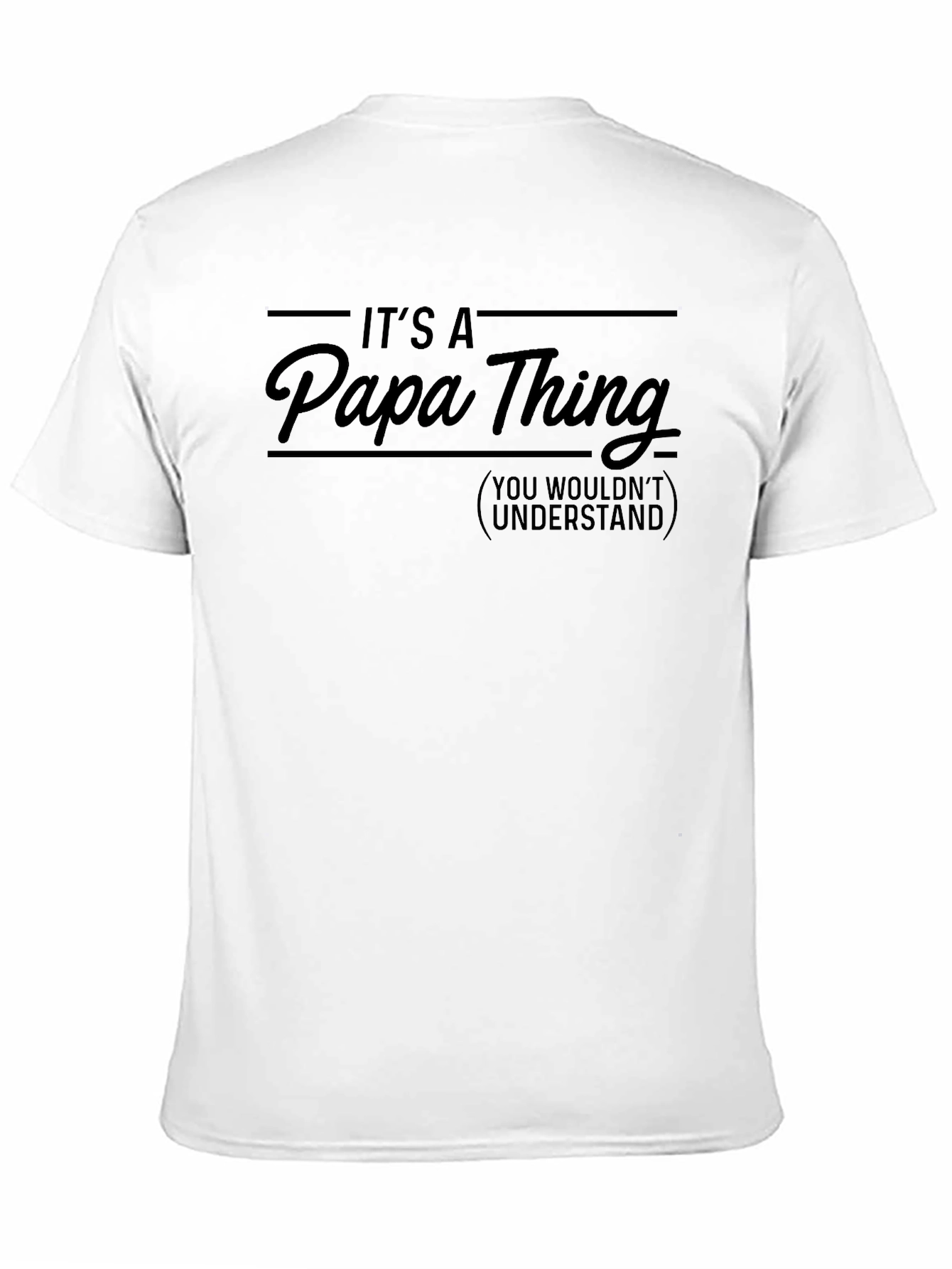 Its A Papa Thing T-Shirt - You Wouldnt Understand