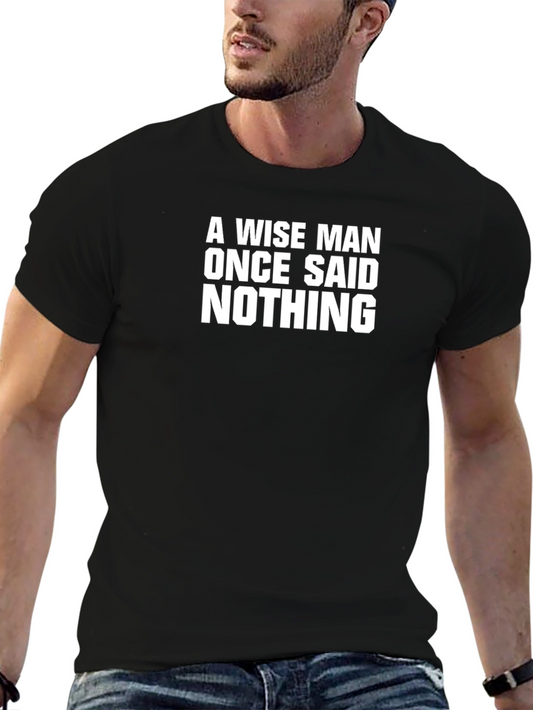 A Wise Man Said Nothing T-Shirt