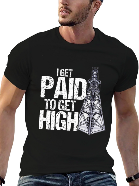 I Get Paid to Get High Oil Rig T-Shirt