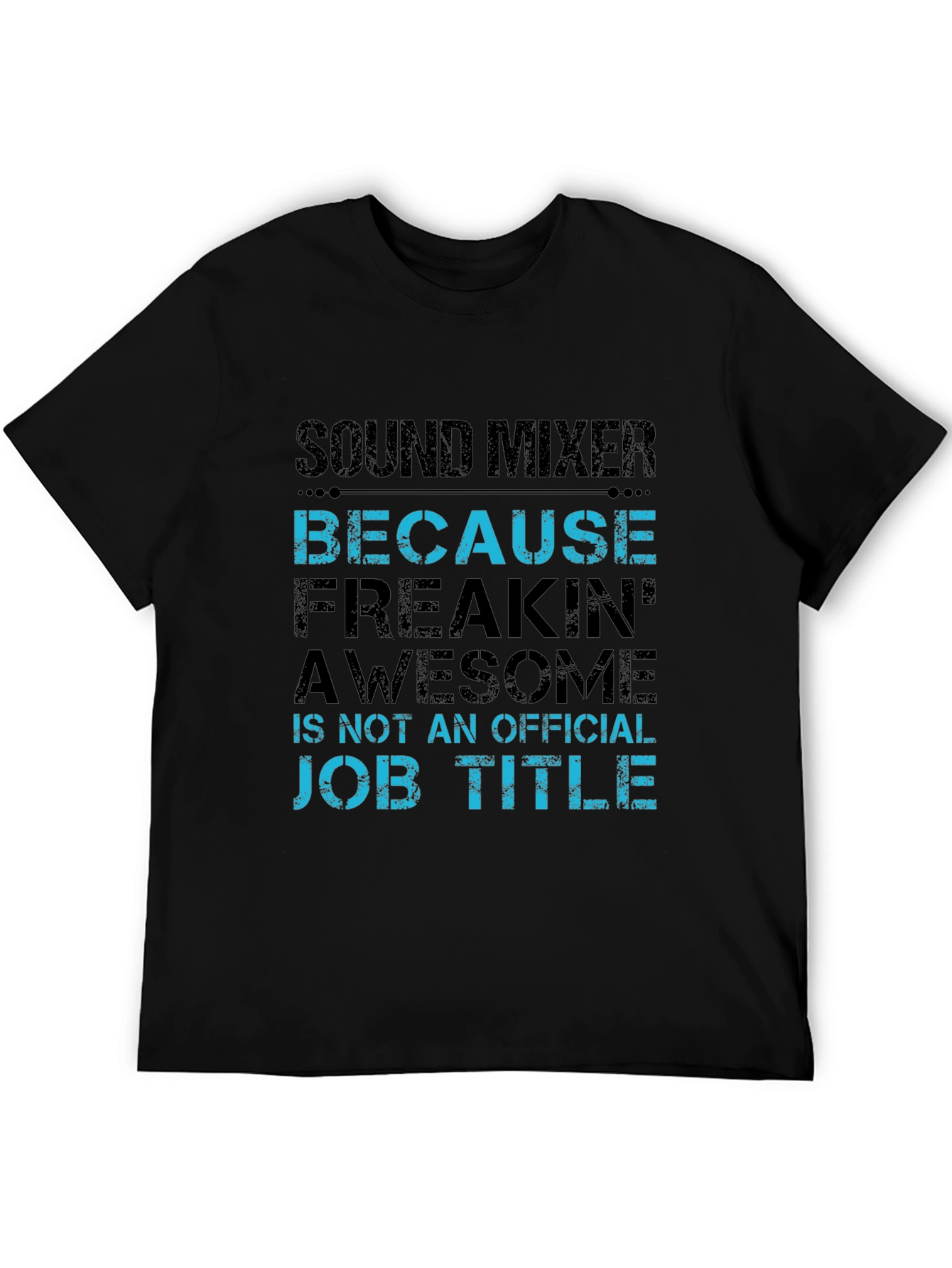 Sound Mixer Because Freakin Awesome Job T-Shirt