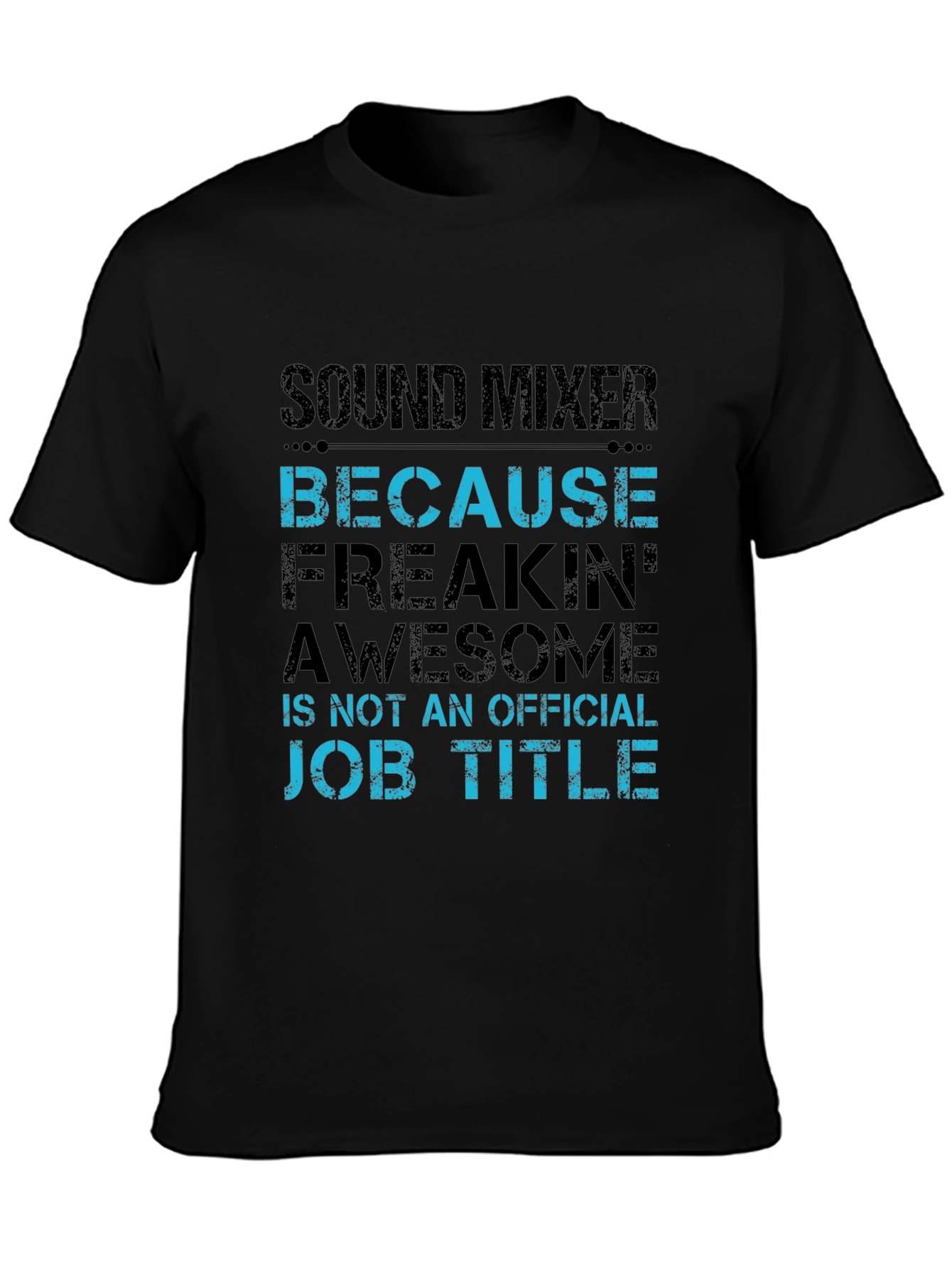 Sound Mixer Because Freakin Awesome Job T-Shirt