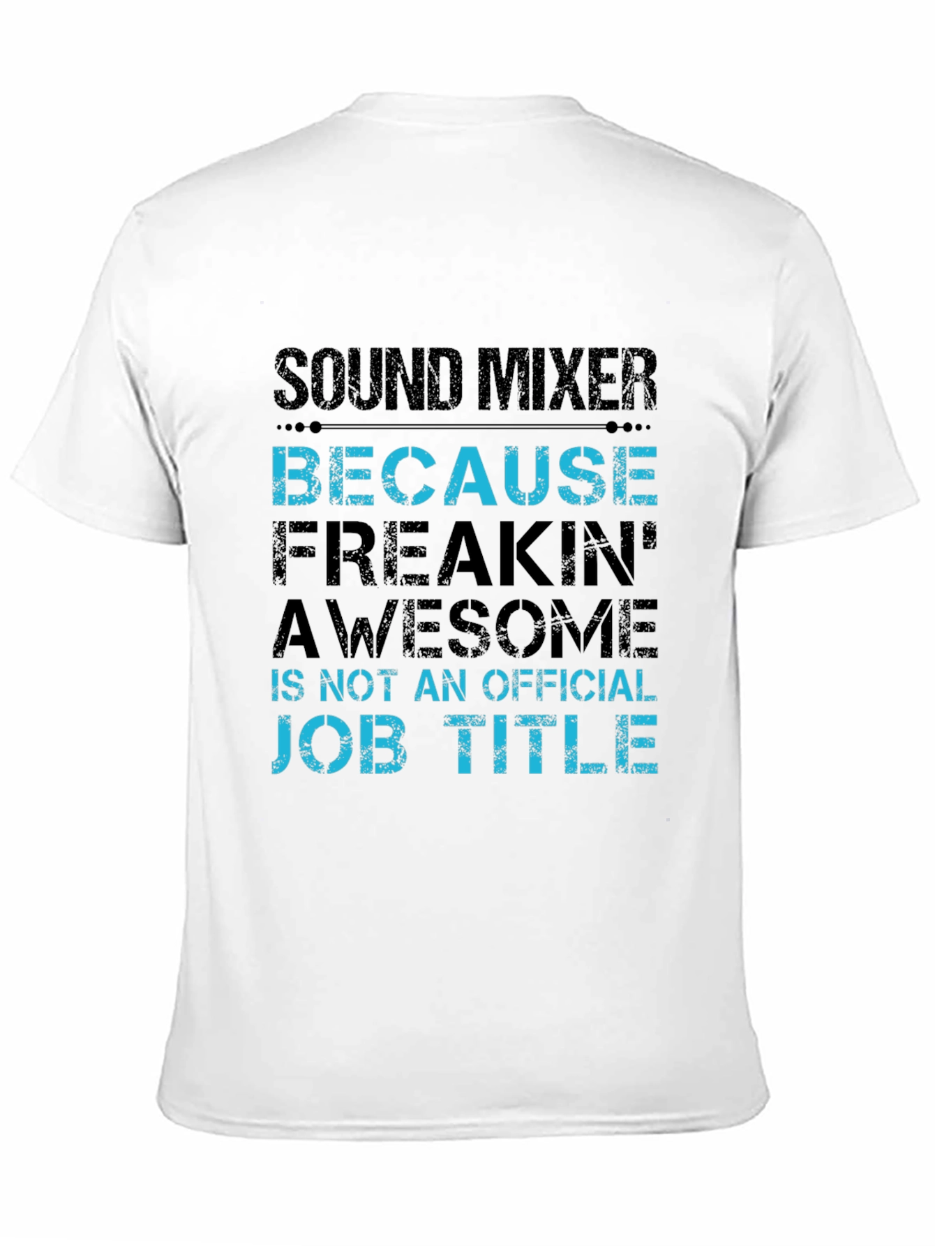 Sound Mixer Because Freakin Awesome Job T-Shirt