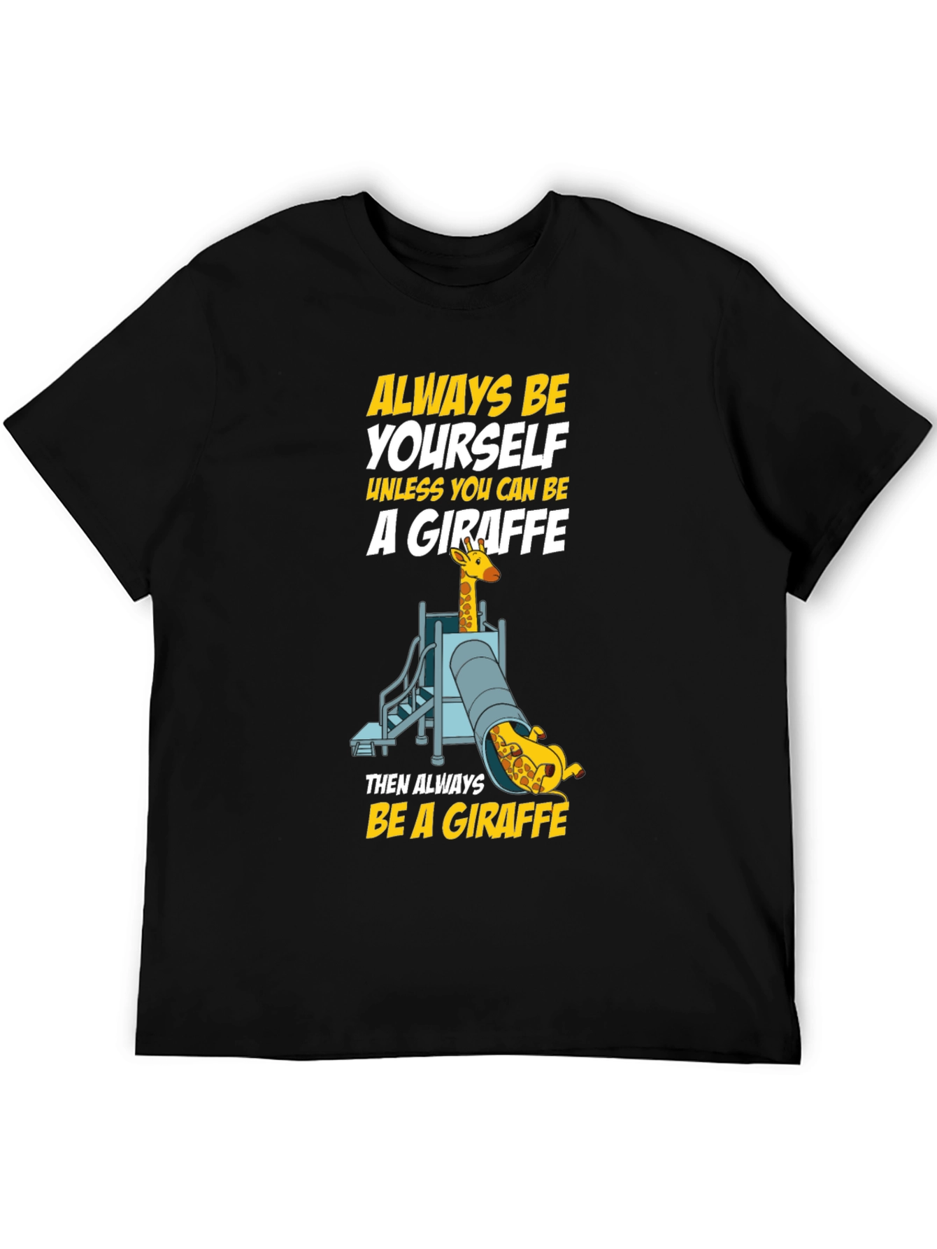 Always Be a Giraffe T-Shirt