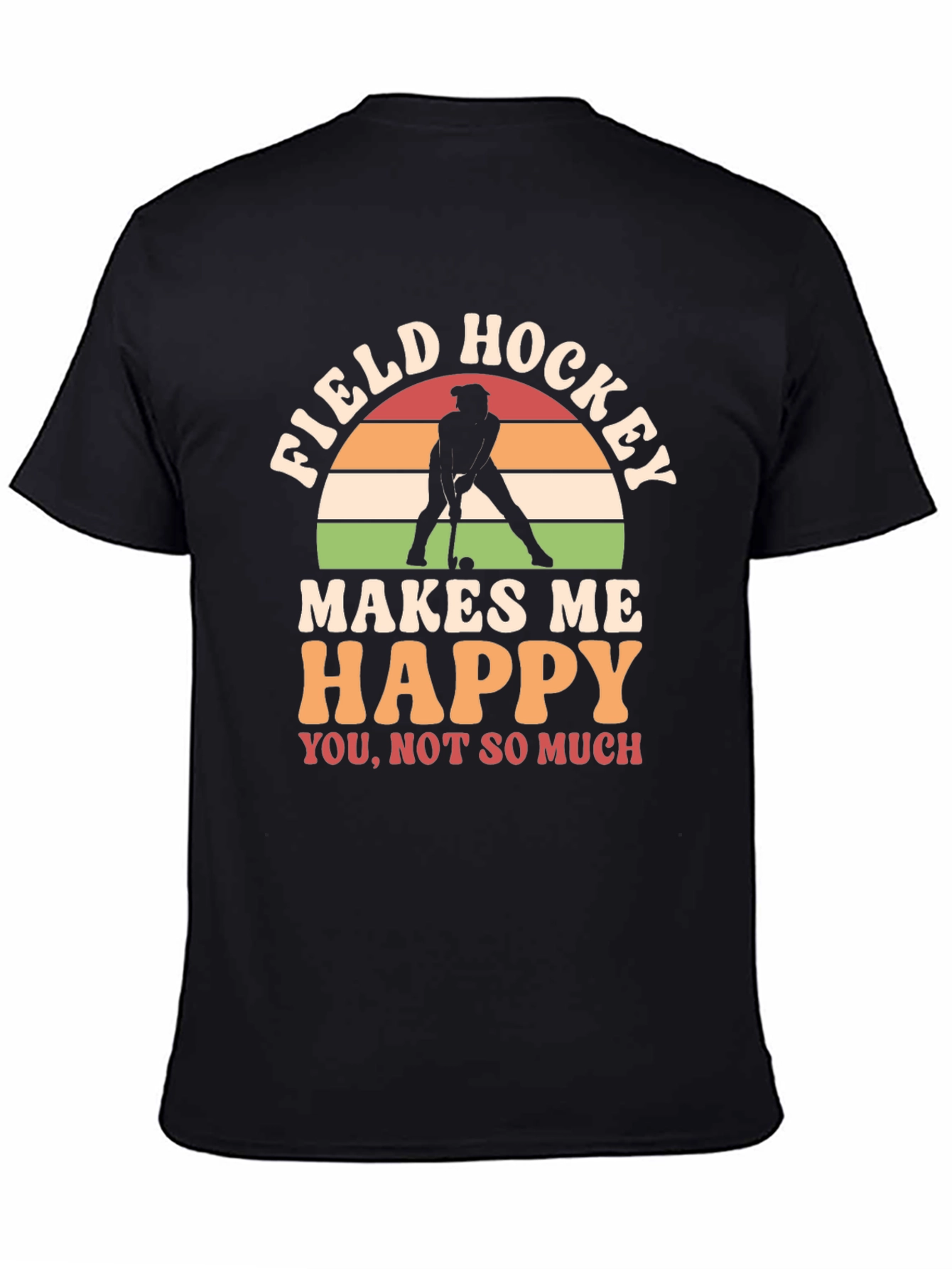 Field Hockey Makes Me Happy T-Shirt