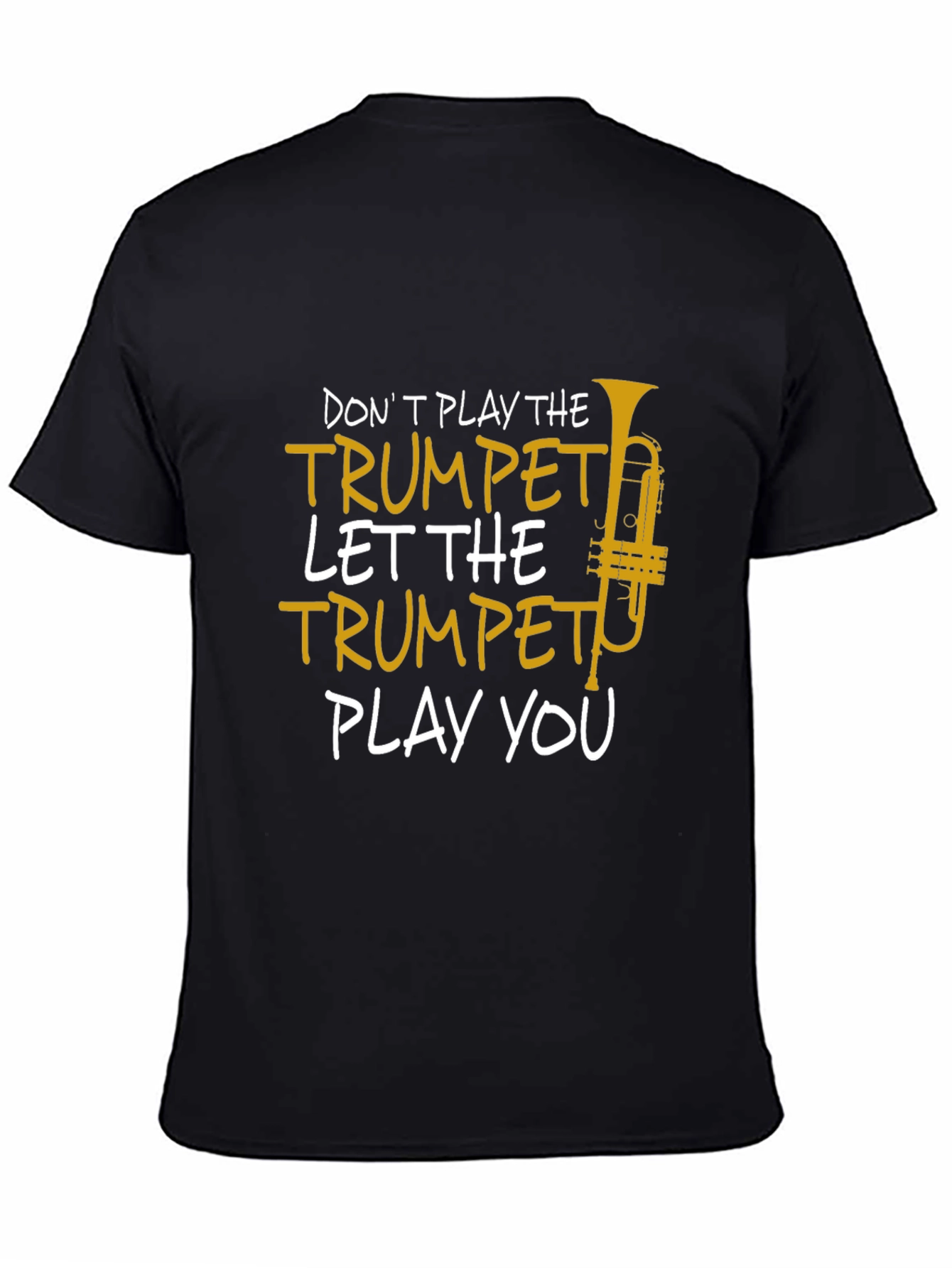 Trumpet Player T-Shirt - Dont Play the Trumpet