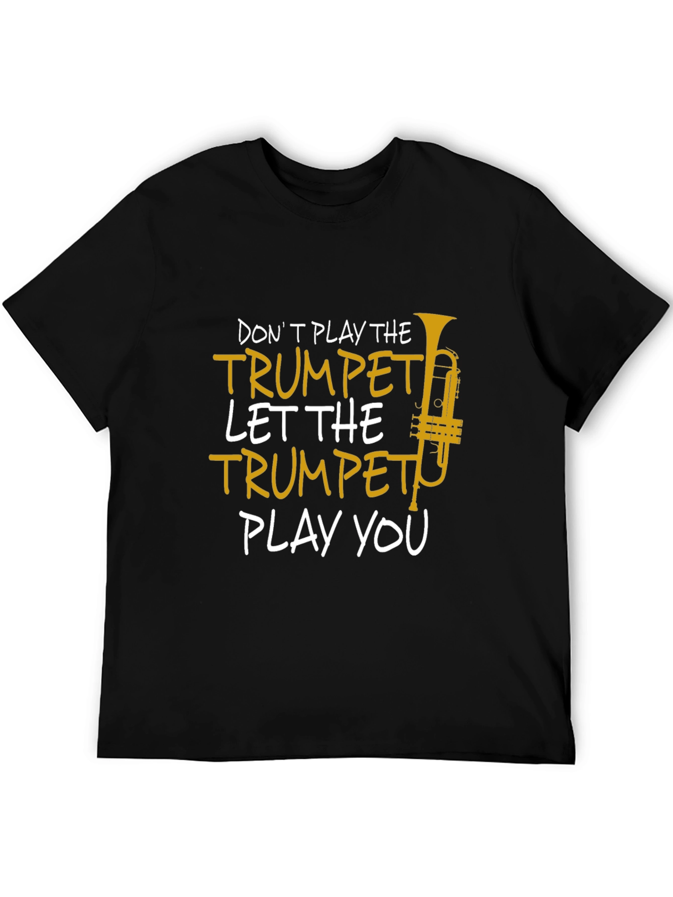 Trumpet Player T-Shirt - Dont Play the Trumpet