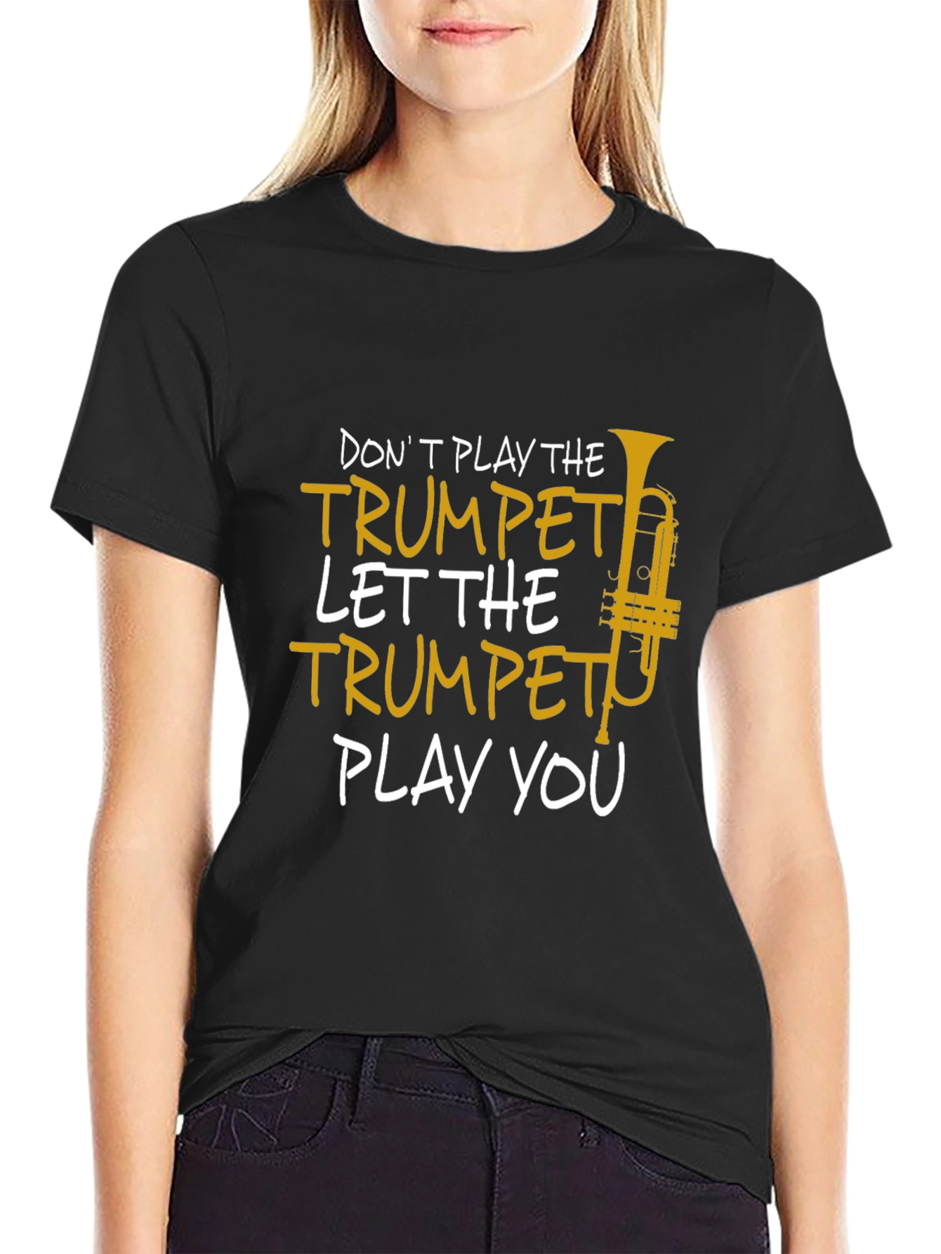 Trumpet Player T-Shirt - Dont Play the Trumpet