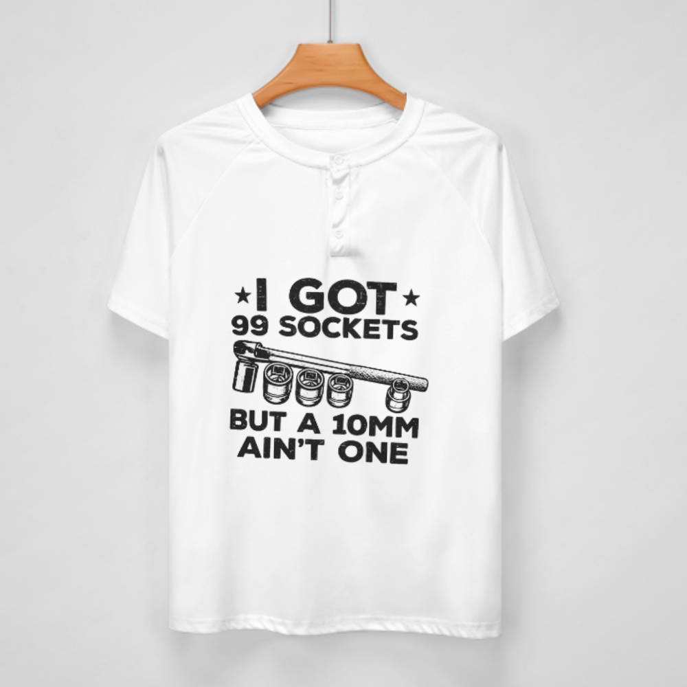 I Got 99 Sockets But a 10MM Ain’t One T-Shirt | Funny Mechanic Garage Graphic Tee(z978)