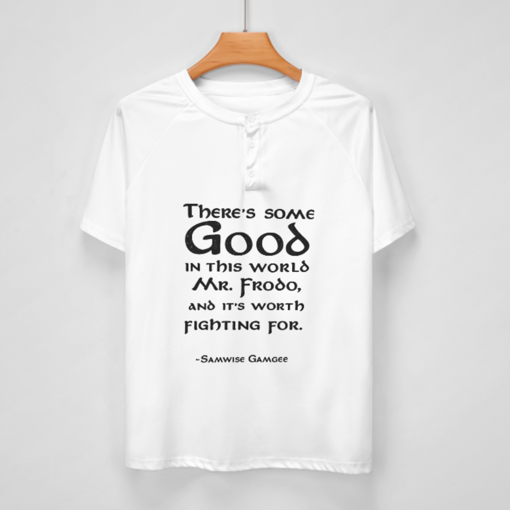 There’s Some Good in This World – Inspirational Fantasy Quote T-Shirt | Motivational Graphic Tee(z976)