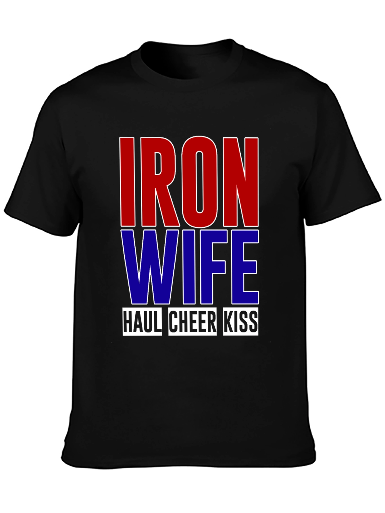 Iron Wife Haul Cheer Kiss T-Shirt
