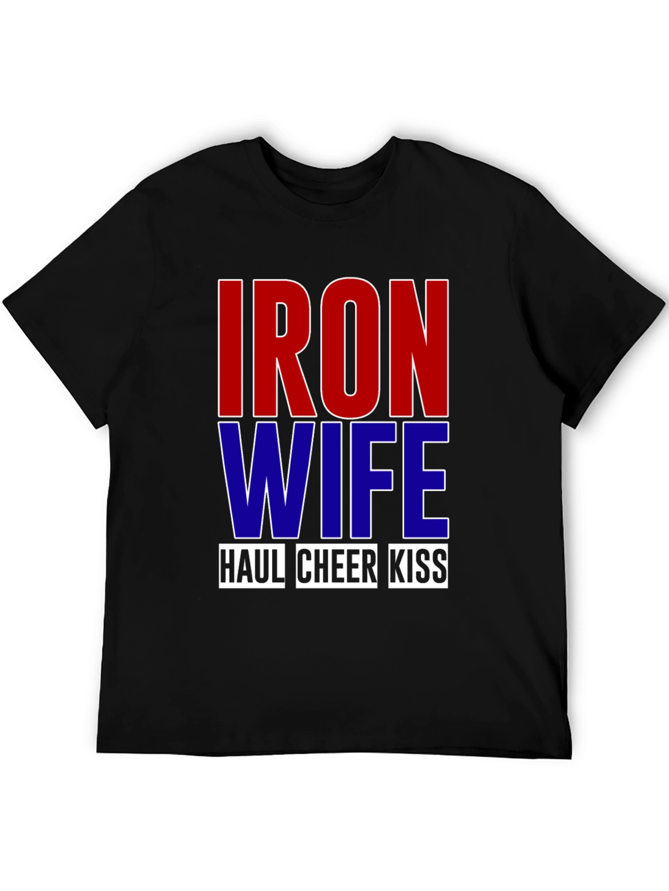 Iron Wife Haul Cheer Kiss T-Shirt