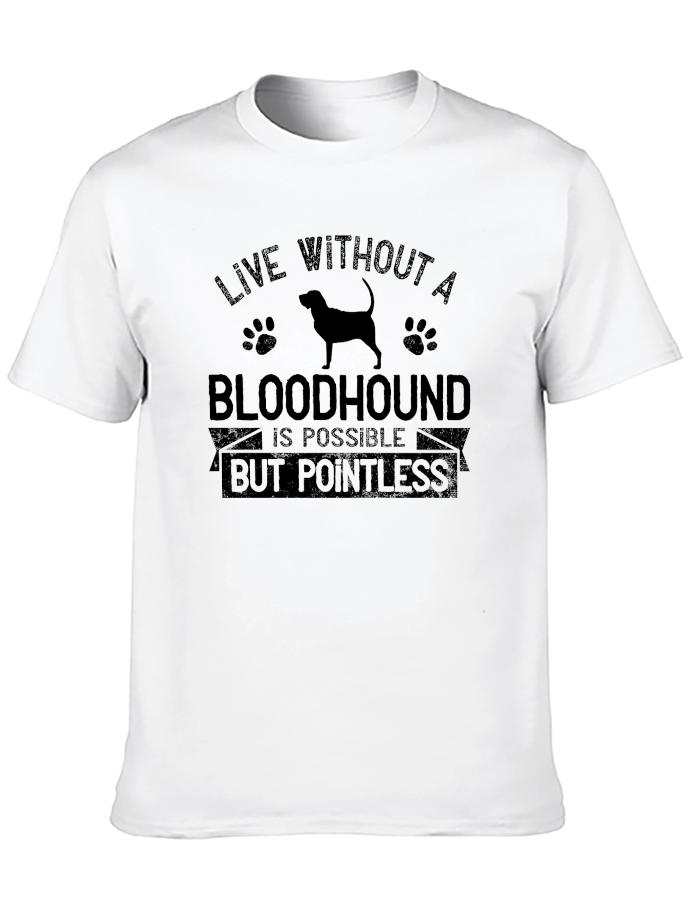 Bloodhound Dog T-Shirt | Live Without Pointless Tee | Funny Dog Lover Gift Shirt | Free Shipping $50+