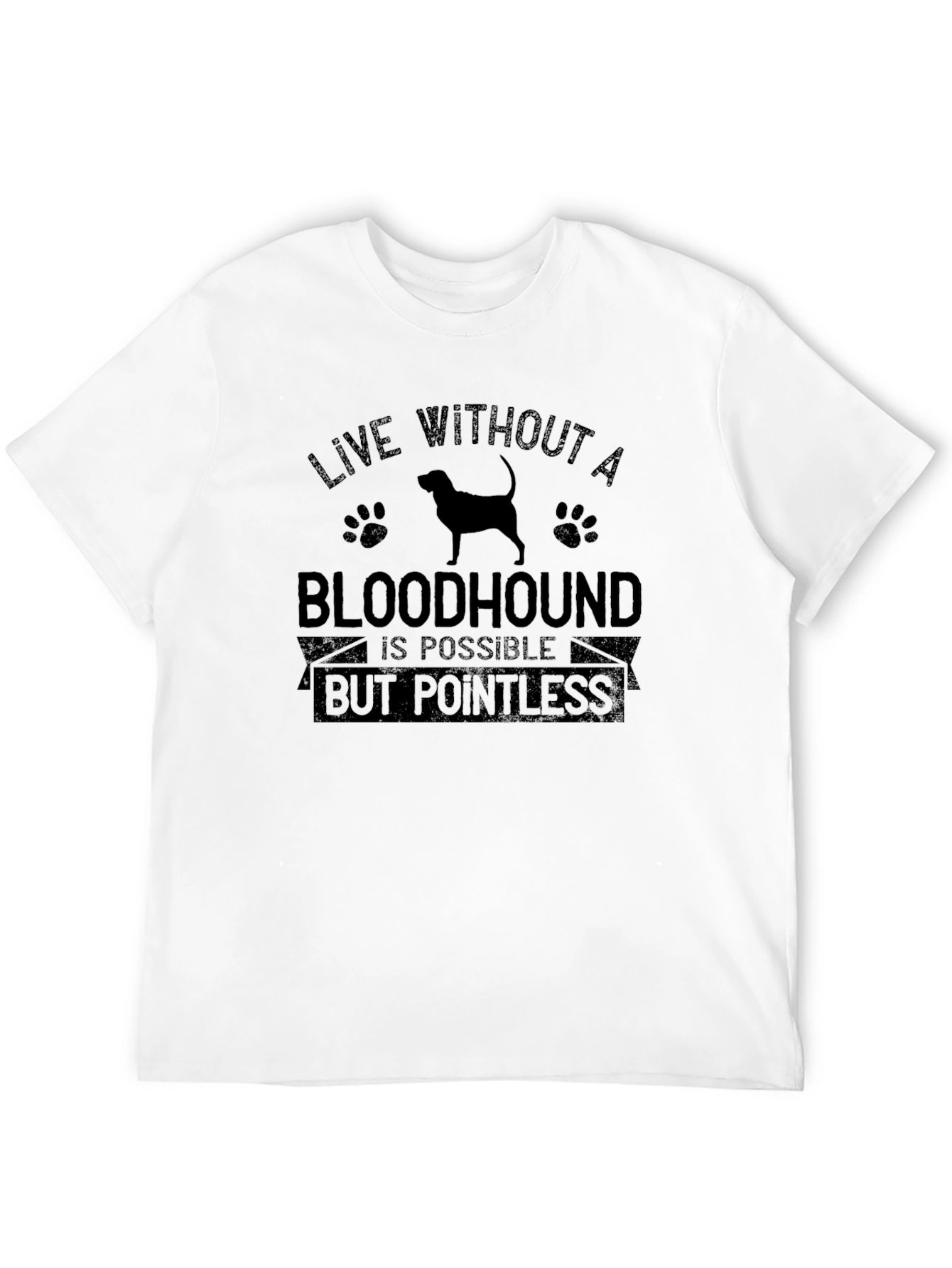 Bloodhound Dog T-Shirt | Live Without Pointless Tee | Funny Dog Lover Gift Shirt | Free Shipping $50+